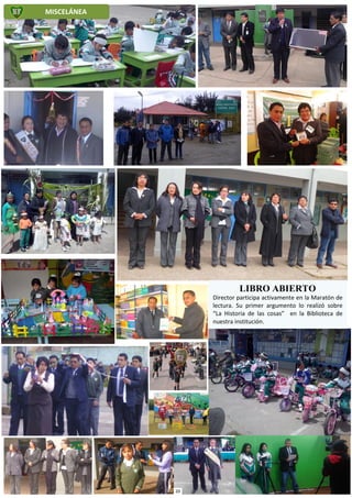 MISCELÁNEA
LIBRO ABIERTO
Director participa activamente en la Maratón de
lectura. Su primer argumento lo realizó sobre
“La Historia de las cosas” en la Biblioteca de
nuestra institución.
20
 