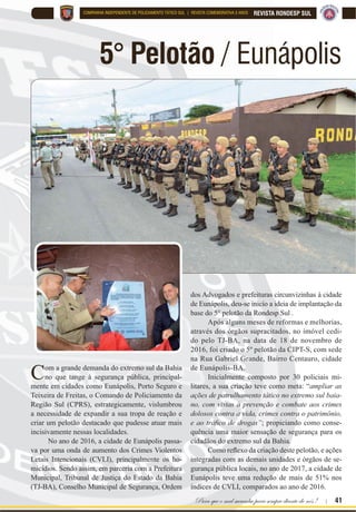 40 | Rondas Especiais
REVISTA RONDESP SUL COMPANHIA INDEPENDENTE DE POLICIAMENTO TÁTICO SUL | REVISTA COMEMORATIVA 5 ANOS
comando regional, capacitando o efetivo
de todas as unidades localizadas no sul
e extremo sul da Bahia. Esse momento
caracterizou-se como uma oportunidade
jamais vista na região, visto que, muitas
vezes, essa tropa, em tempos anteriores,
GHVORFDYDVH SDUD D FDSLWDO D ¿P GH SDUWL
FLSDU GH DWLYLGDGHV GH TXDOL¿FDomR WpFQLFD
gerando assim um ônus para a instituição
que viu, na criação das unidades de poli-
ciamento tático, uma grande ocasião favo-
rável para a transmissão de conhecimentos
acerca da atividade policial e, consequen-
temente, treinar seu recurso humano, prin-
cipalmente aqueles que exercem seu labor
no interior do Estado.
Nesse período de existência, a
equipe do Núcleo de Instruções da
Rondesp Sul tem assumido uma po-
VLomR VLJQL¿FDWLYD QD iUHD GR HQVLQR
WpFQLFR H SUR¿VVLRQDO QR FDPSR SROL
cial no sul da Bahia. Além de cumprir
um cronograma de instruções nas di-
versas unidades policiais da região, os
integrantes desse núcleo tem ocupado
espaço nos quadros de instrutores dos
cursos de formação e aperfeiçoamen-
to de policiais da região, como Curso
de Formação de Soldados – CFSD,
Cursos de Formação de Cabos – CFC,
Curso de Formação de Sargentos –
CFS e o Curso de Aperfeiçoamento
de Sargentos – CAS.
Segundo dados do Setor de Ins-
truções da CIPT-S, o núcleo de ins-
trução, desde a sua criação, já contri-
buiu na formação e capacitação de,
aproximadamente, mil policiais. Isso
VLJQL¿FD QmR VRPHQWH XP JDQKR QD
qualidade da prestação de serviço
público, como também a responsa-
bilidade e o compromisso da CIPT-S
em buscar sempre o aperfeiçoamento
GRV SROLFLDLV PLOLWDUHV D ¿P GH TXH
essa engrenagem “trabalho, treino e
ensino continuado” funcione de ma-
QHLUD H¿FLHQWH
 