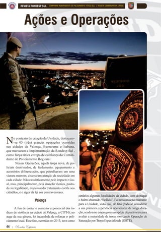 Para que o mal sucumba para sempre diante de nós ! | 43
REVISTA RONDESP SULCOMPANHIA INDEPENDENTE DE POLICIAMENTO TÁTICO SUL | REVISTA COMEMORATIVA 5 ANOS
 