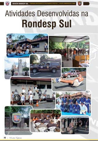 Para que o mal sucumba para sempre diante de nós ! | 47
REVISTA RONDESP SULCOMPANHIA INDEPENDENTE DE POLICIAMENTO TÁTICO SUL | REVISTA COMEMORATIVA 5 ANOS
Nota 2: No comparativo entre 2016 e 2017, obser-
va-se uma maximização da produtividade, com al-
guns dados aumentados em mais de 300%, resulta-
do do incremento do efetivo, que passou de 63 para
115 policais, realização de 02 (duas) Instruções de
Nivelamento de Conhecimento (INCs); chegada de
04 (quatro) Viaturas, totalizando 06(seis) operacio-
nais e 01 (uma) despadronizada; implementação
do Setor de Operações de Inteligência (SOInt), e a
criação de 5º Pelotão/Eunápolis.
Nota 3: Aumento da produtividade no pri-
meiro semestre do corrente ano, de 01/01 a
 VHQGR UHÁH[R GD LPSOHPHQWDomR
do Programa “Boas Práticas do Comando
de Operações PM (COPPM)”, e a criação
do Ranking Operacional no âmbito da Ron-
desp Sul, na qual foram estabelecidas metas
individuais e coletivas a serem alcançadas, e
respectivas premiações aos policiais.
Nota 4: Com a criação do 5º Pelotão/Eu-
nápolis, em 18/11/2016, além do aumen-
to da produtividade operacional interna,
ÀFRX SDWHQWH D UHGXomR GRV LQGLFDGRUHV
de CVLI e CVP na cidade, conforme
HYLGHQFLD R JUiÀFR
 