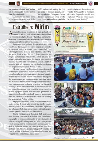 50 | Rondas Especiais
REVISTA RONDESP SUL COMPANHIA INDEPENDENTE DE POLICIAMENTO TÁTICO SUL | REVISTA COMEMORATIVA 5 ANOS
Visando à melhoria da qualida-
de física da tropa, desde 2015,
a Rondesp Sul vem desenvolven-
do atividades físicas baseadas nas
técnicas de exercícios funcionais,
programa de treinamento de força
e condicionamento geral que pro-
porciona a mais ampla adaptação
¿VLROyJLFD SRVVtYHO SDUD TXDOTXHU
tipo de pessoa; gerando, assim, uma
maior otimização de todas as valên-
cias físicas, a exemplo da resistên-
cia cardiorrespiratória, resistência
PXVFXODU IRUoD ÀH[LELOLGDGH SR
tência, velocidade, coordenação,
agilidade, equilíbrio e precisão.
Esse é o principal método de
treinamento de força e condiciona-
mento físico usado por militares e
DWOHWDVSUR¿VVLRQDLVHPWRGRRPXQ
do, primando pelo desenvolvimen-
to de capacidades físicas essenciais
às atividades desenvolvidas pelos
operadores de segurança pública.
Cross Rondas
Núcleo Evangélico
Em virtude da natureza do serviço policial militar, sobretudo, o
tipo de atividade desenvolvida pela Rondesp Sul , em que atua
no patrulhamento tático em missões de complexidade e riscos ine-
UHQWHV j SUR¿VVmR ID]VH QHFHVViULR XP FRQVWDQWH DSULPRUDPHQWR
técnico, tático e físico do efetivo, sendo tão importante quanto o su-
porte espiritual, proclamado através da palavra de Deus.
1HVWH VHQWLGR HP  GH PDUoR GH  IRL R¿FLDOPHQWH FULD
do o Núcleo Evangélico da Rondesp Sul. Composto inicialmente
por 08 (oito) policiais - atualmente com 16 (dezesseis) e crescendo
- o núcleo tem como missão prioritária a adoração ao Senhor e a pro-
fetização da Sua palavra para os policiais da Unidade e convidados
nos cultos realizados da sede da CIPT-S.
O primeiro culto ocorreu no dia 18.05.2018 e se tornou um
PDUFR GH JORUL¿FDomR D 'HXV QD VHGH GD XQLGDGH IDWR TXH VHUYLX
para fortalecer o propósito de anunciação da mensagem de Cristo,
bem como, o suporte espiritual aos rondespianos que todos os dias
A partir de 2017, em parce-
ria com o Centro de Treinamento
(CT) FMC, atualmente CT SU-
PERAÇÃO, passou a desenvolver
atividades funcionais baseadas na
PHVPD ¿ORVR¿D GH WUHLQDPHQWR
voltadas à potencialização da pre-
paração física do efetivo.
Os treinos aconteciam 2
(duas) vezes na semana, passando,
em 2018, a 3 (três) dias semanais,
sendo acrescido um dia de ativi-
dades. Deste então, a atividade
vem sendo aprimorada com resul-
WDGRV VLJQL¿FDWLYRV QD TXDOLGDGH
de vida e saúde do efetivo.
Nesse sentido ainda, tem
sido buscado gradativamente a
melhoria do espaço de atividades
físicas da Unidade, realizando-se
a aquisição de materiais e meios
voltados à melhor aplicação das
técnicas e obtenção dos resulta-
dos esperados.
 