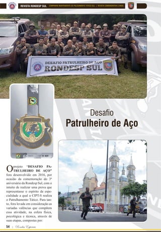 Para que o mal sucumba para sempre diante de nós ! | 53
REVISTA RONDESP SULCOMPANHIA INDEPENDENTE DE POLICIAMENTO TÁTICO SUL | REVISTA COMEMORATIVA 5 ANOS
demia Alliance de Itabuna-BA,
GHQRPLQDGR GH ³3ULPHLUR 'HVD¿R
Rondesp Sul de Jiu-Jitsu”.
Já em sua segunda edição, o
campeonato foi realizado no giná-
sio de esportes da Ceplac durante a
semana de aniversário da Rondesp
Sul , no mês de julho de 2016, aber-
to para policiais militares de toda a
Bahia. Devido à grande repercus-
são do evento em toda a Corpora-
ção, pelo fato de integrar policiais
militares de todo o Estado e da
importância do Jiu Jitsu na ativi-
GDGH SROLFLDO R ³'HVD¿R 5RQGHVS
Sul de Jiu-jitsu” já se tornou uma
UHDOLGDGH QR FDOHQGiULR R¿FLDO GD
PMBA, pioneiro na esfera da segu-
rança pública no Estado da Bahia.
Em 2017, dando continui-
dade à tradição já posta, o 3º De-
VD¿R 5RQGHVS 6XO GH -LXMLWVX IRL
realizado nos mesmos moldes do
ano anterior, porém com adesão
superior e com participação de
academias diversas da região sul,
com árbitros e acompanhamento
do evento compondo a torcida e
staff dos atletas, sendo ainda arre-
cadados, como ingresso, alimen-
tos para doação.
Em geral, a competição conta
com uma média de 50 participantes,
o que certamente aumentará em sua
4ª edição no ano de 2018, uma vez
que será aberto para todos os agen-
tes de segurança pública, incluindo
as Polícias Federal, Civil, Rodovi-
ária Federal, integrantes das Forças
Armadas e Guardas Municipais, de
modo a tornar uma excelente fer-
ramenta de integração e promoção
da prática de atividade física. É im-
portante salientar que, desde que o
evento foi aberto para outras Unida-
desdaPolíciaMilitar,aRondespSul
levou o troféu de equipe campeã em
todas as edições, e nesse ano do 5º
aniversário da Rondesp Sul , não ha-
verá de ser diferente. Oss!
 