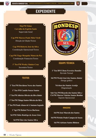 Para que o mal sucumba para sempre diante de nós ! | 63
REVISTA RONDESP SULCOMPANHIA INDEPENDENTE DE POLICIAMENTO TÁTICO SUL | REVISTA COMEMORATIVA 5 ANOS
 
