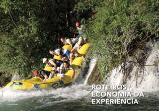 Roteiros
                                               Economia da
Beto Garavello/LUME




                      Rafting no Rio Formoso
                                               experiência
 