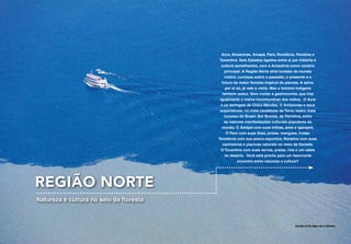 Acre, Amazonas, Amapá, Pará, Rondônia, Roraima e
                                         Tocantins. Sete Estados ligados entre si por história e
                                           cultura semelhantes, com a Amazônia como cenário
                                             principal. A Região Norte atrai turistas do mundo
                                             inteiro, curiosos sobre o passado, o presente e o
                                           futuro da maior floresta tropical do planeta. A selva,
                                              por si só, já vale a visita. Mas o folclore indígena
                                            também seduz. Sem contar a gastronomia, que traz
                                          igualmente a marca inconfundível dos índios. O Acre
                                           e os seringais de Chico Mendes. O Amazonas e seus
                                          superlativos: rio mais caudaloso da Terra; teatro mais
                                             luxuoso do Brasil; Boi Bumbá, de Parintins, entre
                                             as maiores manifestações culturais populares do
                                            mundo. O Amapá com suas trilhas, aves e igarapés.
                                              O Pará com suas ilhas, praias, mangues, frutas.
                                         Rondônia com sua pesca esportiva. Roraima com suas
                                            cachoeiras e piscinas naturais no meio da floresta.
                                           O Tocantins com suas serras, praias, rios e um oásis
                                             no deserto. Você está pronto para um fascinante
                                                      encontro entre natureza e cultura?




Região Norte
Natureza e cultura no seio da floresta



                                                                                     Encontro do Rio Negro com o Solimões
 
