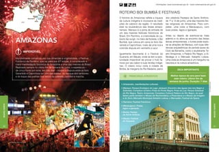 Informações: www.turismobrasil.gov.br - www.visitamazonas.am.gov.br



                                                                                                    ROTEIRO BOI BUMBÁ E FESTIVAIS
                                                                                                    O folclore do Amazonas reflete a riqueza        dos célebres Festejos de Santo Antônio,
                                                                                                    da cultura indígena e incorpora as tradi-       de 1º a 13 de junho, uma das maiores fes-
                                                                                                    ções do caboclo da região. O resultado          tas religiosas do Amazonas. Para com-
                                                                                                    está na exuberância das festas amazo-           pletar, uma visita a Manacapuru, com
                                                                                                    nenses. Manaus é a porta de entrada de          suas praias, lagos e igarapés.
                                                                                                    um dos maiores festivais folclóricos do
                                                                                                    Brasil. Em Parintins, a criatividade do ca-     Antes ou depois de aventurar-se mata

                          AMAZONAS                                                                  boclo faz surgir, no meio da floresta, o Boi
                                                                                                    Bumbá, que coloca em cena os bois Ga-
                                                                                                    rantido e Caprichoso, rivais de uma rica e
                                                                                                                                                    adentro e rio afora ao encontro das festas
                                                                                                                                                    típicas amazonenses, o turista pode explo-
                                                                                                                                                    rar as atrações de Manaus, com suas refe-
                                                                                                    colorida disputa em vermelho e azul.            rências arquitetônicas do período áureo do
                                        Imperdível                                                                                                  Ciclo da Borracha, como o exuberante Te-
                                                                                                    Igualmente fascinante é o Festival do           atro Amazonas, o Palácio Rio Negro, a Al-
                                                                                                    Guaraná, em Maués, onde se tem a opor-          fândega e o Mercado Adolpho Lisboa.
                          Mundialmente conhecido por sua dimensão e originalidade, o Festival
                                                                                                    tunidade imperdível de provar o fruto fa-       Uma visita ao Amazonas é um mergulho na
                          Folclórico de Parintins, que vai para sua 47ª edição, é considerado a
                                                                                                    moso por seu sabor e suas lendas indíge-        natureza e na cultura amazônica.
                          maior manifestação folclórica da Amazônia e uma das maiores do Brasil.
                                                                                                    nas. O roteiro inclui visita à cidade de
                          Realizado sempre no último fim de semana de junho, o espetáculo –
                                                                                                    Borba, às margens do Rio Madeira, palco                       Dica importante
                          de cinco horas por noite, em três dias – mostra a disputa entre os bois
                          Garantido e Caprichoso ao som das toadas, do repique dos tambores
                          e do toque das palmas nos ritmos de cateretê, carimbó e marcha.                     PRINCIPAIS ATRATIVOS                        Melhor época do ano para fazer
                                                                                                                                                            este roteiro: último fim de
                                                                                                                                                         semana de junho. Duração: 7 dias




                                                                                                                                                                                                     Foto: Divulgação Embratur
                                                                                                      • Artesanato, manifestações culturais.
                                                                                                      • Manaus: Parque Ecológico do Lago Janauari; Encontro das águas dos rios Negro e
                                                                                                        Solimões; Complexo turístico Praia da Ponta Negra; Praia da Lua; Parque Estadual
                                                                                                        do Rio Negro; Teatro Amazonas; Complexo Cultural Palácio do Rio Negro, do qual
                                                                                                        fazem parte também o Museu de Numismática, a Pinacoteca e o Museu da Imagem
                                                                                                        e do Som; Mercado Municipal Adolpho Lisboa, o Mercadão; Festival de Ópera.
                                                                                                      • Parintins: Festival Folclórico.
Região Norte




                                                                                                                                                                                                                                 Região Norte
                                                                                                      • Manacapuru: Praias,
                                                                                                        lagos e igarapés.
                                                                                                      • Borba: Festejo
                                                                                                        de Santo Antônio.
                                                                                                      • Maués: Festival
                                                                                                        do Guaraná.

30                                                                                                                                                                                                                               31




               AMAZONASTUR/FOTOS: DIEGO GAZOLA
 