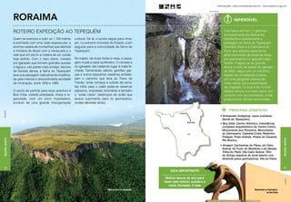 Informações: www.turismobrasil.gov.br - www.seplan.rr.gov.br

                                                                                                                                                 Arquivo Embratur




               roraima                                                                                                                                                        Imperdível


               ROTEIRO expedição ao TEPEQUÉM                                                                                                                          Cachoeira do Funil. O garimpo,
                                                                                                                                                                      principalmente de diamantes,
               Quem se aventura a subir os 1.100 metros     cultural. De lá, o turista segue para Ama-                                                                transformou radicalmente a
               é premiado com uma visão espetacular: a      jari, no extremo noroeste do Estado, e em                                                                 paisagem da Serra do Tepequém.
               enorme cadeia de montanhas que delimita      seguida para a comunidade da Serra do                                                                     Exemplo disso é a Cachoeira do
               a fronteira do Brasil com a Venezuela e o    Tepequém.                                                                                                 Funil, que adquiriu essa forma
               vale que um dia foi a cratera de um vulcão                                                                                                             após explosões de dinamite feitas
               hoje extinto. Com o topo plano, cortado      No trajeto, de duas horas e meia, a paisa-                                                                por garimpeiros no Igarapé Cabo
               por igarapés que formam grandes quedas       gem muda a cada quilômetro. O cerrado e                                                                   Sobral. A água cai de grande
               d´água e, nas partes mais úmidas, trechos    os igarapés vão cedendo lugar à mata fe-                                                                  altura no leito de pedra do Igarapé
               de floresta densa, a Serra do Tepequém       chada. Tamanduás, jabutis, gaviões, gar-                                                                  do Meio, segue por um caminho
               teve sua paisagem radicalmente modifica-     ças e outros pequenos voadores embele-                                                                    repleto de corredeiras e saltos,
               da pela intensa e descontrolada atividade    zam o caminho que leva ao Trevo do                                                                        por uma garganta coberta de
               de mineração, entre 1930 e 1980.             Trairão, onde começa a subida da serra.                                                                   mata nativa, até a extremidade
                                                            Na trilha para o platô pode-se observar                                                                   da chapada. O local é de incrível
               O ponto de partida para essa aventura é      pássaros, orquídeas, bromélias e também                                                                   beleza cênica, e a mata nativa, em
               Boa Vista, cidade planejada, limpa e or-     o “avião caído” (destroços do avião que                                                                   conjunto com as cachoeiras, pode
               ganizada, com um povo hospitaleiro,          levava suprimento para os garimpeiros,                                                                    proporcionar ótimas caminhadas.
               produto de uma grande miscigenação           muitas décadas atrás).

                                                                                                                                                                          PRINCIPAIS ATRATIVOS
Jorge Macedo




                                                                                                                                                                    • Artesanato (indígena), casos polulares
                                                                                                                                                                      (lenda do Tepequém).
                                                                                                                                                                    • Boa Vista: Centro Histórico, Intendência,
                                                                                                                                                                      complexo arquitetônico do Centro Cívico,
                                                                                                                                                                      Monumento aos Pioneiros, Monumento
                                                                                                                                                                      ao Garimpeiro, Catedral Cristo Redentor,
                                                                                                                                                                      Prelazia, Praia Grande, Praias do Cauamé,
Região Norte




                                                                                                                                                                                                                          Região Norte
                                                                                                                                                                      Rio Branco.
                                                                                                                                                                    • Amajari: Cachoeiras do Paiva, do Cabo
                                                                                                                                                                      Sobral, do Funil, do Miudinho e do Barata,
                                                                                                                                                                      Trilha do Platô, Vila Cabo Sobral, Tilim
                                                                                                                                                                      do Gringo (espécie de túnel aberto com
                                                                                                                                                                      dinamite pelos garimpeiros), Vila do Paiva.


46                                                                                                                                                                                                                        47
                                                                                                                     Dica importante

                                                                                                                  Melhor época do ano para




                                                                                                                                                                                                                             Luis Olarte
                                                                                                                 fazer este roteiro: outubro a
                                                                                                                    maio. Duração: 3 dias
                                                                                    Platô da Serra do Tepequém                                                                                 Monumento ao Garimpeiro,
                                                                                                                                                                                                          em Boa Vista
 