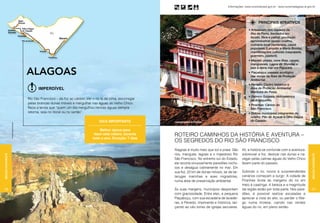 Informações: www.turismobrasil.gov.br - www.turismoalagoas.al.gov.br




                                                                                                                                                                                                                                   Arquivo Embratur
                                                                                                                                                                                   PRINCIPAIS ATRATIVOS
                                                                                                                                                                            • Artesanato (em madeira da
                                                                                                                                                                              Ilha do Ferro, bordados em
                                                                                                                                                                              tecido, fibra e palha), produção
                                                                                                                                                                              agroindustrial (queijo coalho),
                                                                                                                                                                              culinária local (sertaneja), casos
                                                                                                                                                                              populares (Lampião e Maria Bonita),
                                                                                                                                                                              manifestações culturais (vaquejada,
                                                                                                                                                                              guerreiro, pastoril).
                                                                                                                                                                            • Maceió: praias, nove ilhas, canais,
                                                                                                                                                                              manguezais, Lagoa do Mundaú e


                                               alagoas
                                                                                                                                                                              jazz à beira mar em Pajuçara.
                                                                                                                                                                            • Piaçabuçu: passeio ecológico
                                                                                                                                                                              nas dunas da Área de Proteção
                                                                                                                                                                              Ambiental.
                                                                                                                                                                            • Penedo: Centro histórico e
                                                     Imperdível                                                                                                               Área de Proteção Ambiental
                                                                                                                                                                              Marituba do Peixe.
                                                                                                                                                                            • Delmiro Gouveia: Hidroelétrica
                                               Rio São Francisco – da foz ao cânion. Ver o rio lá de cima, escorregar                                                         de Angiquinho.
                                               pelas brancas dunas móveis e mergulhar nas águas do Velho Chico.
                                                                                                                                                                            • Piranhas: Cânion do
                                               Reza a lenda que “quem um dia mergulhou nessas águas sempre                                                                    São Francisco.
                                               retorna, seja no litoral ou no sertão”.                                                                                      • Outros municípios integrantes do
                                                                                                                                                                              roteiro: Pão de Açúcar e Olho Dágua
                                                                                             Dica importante            Centro histórico de Piranhas                          do Casado.
                  Christian Knepper/Embratur




                                                                                              Melhor época para
                                                                                          fazer este roteiro: durante   ROTEIRO CAMINHOS DA HISTÓRIA E AVENTURA –
                                                                                         todo o ano. Duração: 7 dias
                                                                                                                        OS SEGREDOS DO RIO SÃO FRANCISCO
                                                                                                                        Alagoas é muito mais que sol e praia. São     Ali, a história se confunde com a aventura:
                                                                                                                        rios, mangues, lagoas e o majestoso Rio       sobrevoar a foz, deslizar nas dunas e na-
Região Nordeste




                                                                                                                                                                                                                             Região Nordeste
                                                                                                                        São Francisco. No extremo sul do Estado,      vegar pelas calmas águas do Velho Chico
                                                                                                                        ele recorta sinuosamente paredões rocho-      fazem parte do passeio.
                                                                                                                        sos e deságua calmamente no mar. Em
                                                                                                                        sua foz, 22 km de dunas móveis, lar de tar-   Subindo o rio, novos e surpreendentes
                                                                                                                        tarugas marinhas e aves migratórias,          cenários começam a surgir. A cidade de
                                                                                                                        numa área de preservação ambiental.           Piranhas brota às margens do rio em
                                                                                                                                                                      meio à caatinga. A beleza e a magnitude
58                                                                                                                      Às suas margens, municípios despontam         da região estão por toda parte. Nos pare-              59
                                                                                                                        com graciosidade. Entre eles, a pequena       dões, é possível realizar escaladas e
                                                                                                                        Piaçabuçu, com sua escadaria de lavadei-      apreciar a vista do alto, ou perder o fôle-
                                                                                                                        ras, e Penedo, imponente e histórica, lan-    go numa tirolesa, caindo nas verdes
                                                                                                                        çando ao céu torres de igrejas seculares.     águas do rio, em pleno sertão.
 