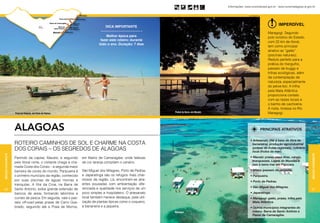 Informações: www.turismobrasil.gov.br - www.turismoalagoas.al.gov.br


                                                                                                                                                                                Luís Eduardo Vaz




                                                                                Dica importante
                                                                                                                                                                                                             Imperdível
                                                                                                                                                                                                      Maragogi. Segundo
                                                                                 Melhor época para                                                                                                    polo turístico do Estado,
                                                                             fazer este roteiro: durante
                                                                                                                                                                                                      com 22 km de litoral,
                                                                            todo o ano. Duração: 7 dias
                                                                                                                                                                                                      tem como principal
                                                                                                                                                                                                      atrativo as “galés”
                                                                                                                                                                                                      (piscinas naturais).
                                                                                                                                                                                                      Reduto perfeito para a
                                                                                                                                                                                                      prática do mergulho,
                                                                                                                                                                                                      passeio de buggy e
                                                                                                                                                                                                      trilhas ecológicas, além
                                                                                                                                                                                                      da contemplação da
                                                                                                                                                                                                      natureza, especialmente
                                                                                                                                                                                                      do peixe-boi. A trilha
                                                                                                                                                                                                      pela Mata Atlântica
                                                                                                                                                                                                      proporciona contato
                                                                                                                                                                                                      com as raízes locais e
                                                                                                                                                                                                      o banho de cachoeira.
                                                                                                                                                                                                      À noite, tirolesa no Rio
                                                                                                                                   Pontal da Barra, em Maceió                                         Maragogi.
                  Praia do Patacho, em Porto de Pedras




                  alagoas                                                                                                                                                                          PRINCIPAIS ATRATIVOS

                                                                                                                                                                                 • Artesanato (filé à base de fibra de
                  ROTEIRO CAMINHOS DE SOL E CHARME NA COSTA




                                                                                                             Guilhermo Novolisio
                                                                                                                                                                                   bananeira), produção agroindustrial
                  DOS CORAIS – OS SEGREDOS DE ALAGOAS                                                                                                                              (polpas de frutas regionais), culinária
                                                                                                                                                                                   local (frutos do mar).
Região Nordeste




                                                                                                                                                                                                                                  Região Nordeste
                  Partindo da capital, Maceió, e seguindo        em Matriz de Camaragibe, onde falésias                                                                          • Maceió: praias, nove ilhas, canais,
                  pelo litoral norte, o visitante chega à cha-   de cor laranja compõem o cenário.                                                                                 manguezais, Lagoa do Mundaú e
                                                                                                                                                                                   jazz à beira mar em Pajuçara.
                  mada Costa dos Corais – a segunda maior
                  barreira de corais do mundo. Paripueira é      São Miguel dos Milagres, Porto de Pedras                                                                        • Ipioca (passeio de jangada).
                  o primeiro município da região, conhecido      e Japaratinga são os refúgios mais char-                                                                        • Paripueira.
                  por suas piscinas de águas mornas e            mosos da região. Lá, encontram-se atra-
                                                                                                                                                                                 • Porto de Pedras.
                  tranquilas. A Ilha da Croa, na Barra de        entes pousadas com ambientação dife-
                                                                 renciada e qualidade nos serviços de um                                                                         • São Miguel dos Milagres.
60                Santo Antonio, exibe grande extensão de                                                                                                                                                                         61
                  bancos de areia, formando labirintos e         povo simples e hospitaleiro. O artesanato                                                                       • Japaratinga.
                  currais de pesca. Em seguida, vale o pas-      local também merece destaque, pela utili-                                                                       • Maragogi: galés, praias, trilha pela
                  seio off-road pelas praias de Carro Que-       zação de plantas típicas como o coqueiro,                                                                         Mata Atlântica.
                  brado, seguindo até a Praia de Morros,         a bananeira e a jaqueira.                                                                                       • Outros municípios integrantes do
                                                                                                                                   Maragogi                                        roteiro: Barra de Santo Antônio e
                                                                                                                                                                                   Passo de Camaragibe.
 