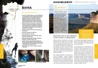 Informações: www.turismobrasil.gov.br - www.bahia.com.br

                                                                                                                                                                                                           João Ramos / Bahiatursa




                                                 bahia                                                                      Imperdível

                                                                                                                    Vale do Pai Inácio. O nome
                                                          PRINCIPAIS ATRATIVOS                                      do vale e do morro onde
                                                                                                                    se localiza o mirante (com
                                                • Lençóis: Rio Mucugezinho, Jarê (manifestação                      visão de 360° da região)
                                                  do candomblé típica da Chapada Diamantina),                       tem origem na lenda
                                                  casario histórico, tombado pelo Instituto do
                                                                                                                    segundo a qual o escravo
                                                  Patrimônio Histórico e Artístico Nacional
                                                  (IPHAN), capoeira, culinária local, Igreja do                     Inácio se apaixonou pela
                                                  Rosário, Igreja do Nosso Senhor dos Passos,                       filha de um coronel e este,
                                                  Museu Afrânio Peixoto e Casa do Garimpeiro.                       ao tomar conhecimento do
                                                • Palmeiras: Morro do Pai Inácio, Cachoeira da                      que se passava, mandou
                                                  Fumaça, Cachoeira do Riachinho, Gerais dos                        matá-lo. Encurralado pelos
                                                  Vieira e Grupo Arte e Capoeira, que oferece à                     pistoleiros, o escravo teria
                                                  comunidade local aulas de capoeira regional,
                                                  artesanato e percussão.
                                                                                                                    saltado do morro com a
                                                                                                                    sombrinha da amada e
                                                • Mucugê: Gerais do Rio Preto e Cachoeira da
                                                  Fumacinha.
                                                                                                                    caminhado pelo vale para
                                                                                                                                                                                   Dica importante
                                                                                                                    nunca mais voltar.
                                                • Ibicoara: Cachoeira do Buracão.
                                                • Nova Redenção: Poço Azul.                                                                                                       Melhor época para
                                                                                                                                                                                   fazer este roteiro:
                                                • Iraquara: Reisado, Gruta da Pratinha, Gruta
                                                  Lapa Doce e Gruta Azul.
                                                                                                                   ROTEIRO VOLTA AO PARQUE                                        durante todo o ano.
                                                                                                                                                                                    Duração: 7 dias
                                                • Mucugê: Marujada, Reis de Bois, Cemitério                        COM GUINÉ E FUMACINHA
                                                  Bizantino e Projeto Sempre Viva.
                                                                                                                   Embora exija bom preparo físico, já que o     vam a belíssimas paisagens e lugares má-
                                                • Andaraí: Vila de Igatu, Igrejas históricas de
                                                  Nossa Senhora da Glória e Nossa Senhora das
                                                                                                                   deslocamento do norte para o sul é feito      gicos, como o Morro do Pai Inácio, em Pal-
                                                  Graças, Igrejinha de Nossa Senhora Aparecida                     pelas serras mais altas do Parque Nacio-      meiras, as cachoeiras do Rio Mucugezinho
                                                  e artesanato de renda de bilros.                                 nal da Chapada Diamantina, este é um          e o Poço do Diabo.
                                                • Nova Redenção: Festa do Vaqueiro (agosto/                        dos roteiros preferidos dos ecoturistas e
                                                  setembro).                                                       dos adeptos do turismo de aventura. Mas       Outros atrativos são as cachoeiras da Fu-
Região Nordeste




                                                                                                                                                                                                                                 Região Nordeste
                                                                                                                   não só deles. Também os turistas da “me-      maça, com 380 m de queda livre (a maior
                                João Ramos / Bahiatursa                         Felipe Vieira / Bahiatursa
                                                                                                                   lhor idade” podem desfrutá-lo, desde que      do país), e do Buracão, com 100 m de
                                                                                                                   optem por passeios com níveis de dificul-     queda em forma circular e um impressio-
                                                                                                                   dade compatíveis.                             nante canyon. Mas é a Cachoeira da Fu-
                                                                                                                                                                 macinha, em Mucugê, com 300 m de ex-
                                                                                                                   Nas cidades históricas do chamado Cir-        tensão e 100 de queda livre, a mais bonita
                                                                                                                   cuito do Diamante – Lençóis, Iraquara,        da região, segundo os poucos turistas que
64                                                                                                                 Palmeiras, Mucugê, Ibicoara, Andaraí e        conseguem chegar até ela. Completa o                           65
                                                                                                                   Nova Redenção – os turistas tomarão con-      roteiro uma visita à pitoresca e agradável
                                                                                                                   tato com uma cultura recheada de lendas       Vila de Igatu, cidade pré-colombiana situ-
                                                                                                                   e histórias. Sem pressa e em harmonia         ada no município de Andaraí, no mesmo
                                Poço Azul, em Nova Redenção                    Cachoeira da Fumaça, em Palmeiras
                                                                                                                   com a natureza, percorrerão trilhas que le-   paralelo de Machu Picchu.
      João Ramos / Bahiatursa


                                Rapel no Poço do Diabo,
                                em Lençóis
 