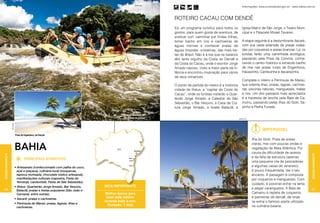 Bento Viana
                                                                                                                                                                             Informações: www.turismobrasil.gov.br - www.bahia.com.br



                                                                                                                           ROTEIRO CACAU COM DENDÊ
                                                                                                                           Eis um programa turístico para todos os           Igreja Matriz de São Jorge, o Teatro Muni-
                                                                                                                           gostos: para quem gosta de aventura, de           cipal e o Palacete Misael Tavares.
                                                                                                                           praticar surf, caminhar por lindas trilhas,
                                                                                                                           tomar banho em rios e cachoeiras de               A etapa seguinte é a deslumbrante Itacaré,
                                                                                                                           águas mornas e conhecer praias de                 com sua vasta extensão de praias rodea-
                                                                                                                           águas límpidas, cristalinas, das mais be-         das por coqueirais e areias brancas. Lá, os
                                                                                                                           las do Brasil. Não é à toa que os baianos         turistas farão uma caminhada ecológica,
                                                                                                                           têm tanto orgulho da Costa do Dendê e             passando pela Praia da Concha, conhe-
                                                                                                                           da Costa do Cacau, onde o escritor Jorge          cendo o centro histórico e tomando banho
                                                                                                                           Amado nasceu, viveu a maior parte da in-          de mar nas praias rurais de Engenhoca,
                                                                                                                           fância e encontrou inspiração para vários         Havaizinho, Camboinha e Itacarezinho.
                                                                                                                           de seus romances.
                                                                                                                                                                             Completa o roteiro a Península de Maraú,
                                                                                                                           O ponto de partida do roteiro é a histórica       que ostenta ilhas, praias, lagoas, cachoei-
                                                                                                                           cidade de Ilhéus, a “capital da Costa do          ras, piscinas naturais, manguezais, matas
                                                                                                                           Cacau”, onde os turistas visitarão o Quar-        e rios. Um dos passeios mais apreciados
                                                                                                                           teirão Jorge Amado, a Catedral de São             é a travessia de lancha pela Baía de Ca-
                                                                                                                           Sebastião, o Bar Vesúvio, a Casa de Cul-          mumu, passando pelas ilhas do Goió, Sa-
                                                                                                                           tura Jorge Amado, a boate Bataclã, a              pinho e Pedra Furada.

                                                                                                Rafting no cânion do Rio
                                                                                                 das Contas, em Itacaré                                                  Werner Zotz
                  Jota Freitas




                                                                                                                                                                                              Imperdível
                                 Praia da Engenhoca, em Itacaré
                                                                                                                                                                                       Ilha do Goió. Praia de areias

                                 bahia
                                                                                                                                                                                       claras, mar com poucas ondas e
                                                                                                                                                                                       vegetação de Mata Atlântica. Por
                                                                                                                                                                                       causa da dificuldade de acesso
Região Nordeste




                                                                                                                                                                                                                                  Região Nordeste
                                                                                                                                                                                       e da falta de estrutura (apenas
                                          PRINCIPAIS ATRATIVOS
                                                                                                                                                                                       uma pequena vila de pescadores
                                 • Artesanato (confeccionado com palha do coco,                                                                                                        e algumas casas de veraneio),
                                   açaí e piaçava), culinária local (moquecas,                                                                                                         é pouco frequentada, daí o seu
                                   tapioca recheada, chocolate rústico artesanal),                                                                                                     encanto. A paisagem é composta
                                   manifestações culturais (capoeira, Festa de                                                                                                         por coqueiros e manguezais. Com
                                   Yemenjá, candomblé, Festa de São Sebastião).
                                                                                                                                                                                       cuidado, é possível entrar na lama
                                 • Ilhéus: Quarteirão Jorge Amado, Bar Vesúvio,      Dica importante
66                                                                                                                                                                                     e pegar caranguejos. A Baía de             67
                                   Bataclã, praias e festas populares (São João e
                                   Carnaval, entre outras).                          Melhor época para                                                                                 Camamu é repleta de coqueiros
                                 • Itacaré: praias e cachoeiras.                      fazer este roteiro:                                                                              e palmeiras de dendê, de onde
                                                                                     durante todo o ano.                                                                               se extrai o famoso azeite utilizado
                                 • Península de Maraú: praias, lagoas, ilhas e         Duração: 7 dias
                                   cachoeiras.                                                                                                                                         na culinária baiana.
 