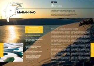 Informações: www.turismobrasil.gov.br - www.turismo.ma.gov.br




                                                                                              Imperdível


                                                                                       Caminhada pelo Parque Nacional dos Lençóis, entre

                   maranhão                                                            dunas e lagoas, e passeio ao longo do Rio Preguiça.
                                                                                       Outro magnífico passeio é descer o Rio Parnaíba para
                                                                                       apreciar o conjunto de ilhas e o manguezal que formam
                                                                                       o maior delta em mar aberto das Américas.
Setur Maranhão




                                                   Dica importante

                                               Melhor época do ano para
                                                                                       ROTEIRO LENÇÓIS MARANHENSES
                                                fazer este roteiro: maio a             Paisagem única de dunas e lagoas que         Destaque para o artesanato de palha de
                                               setembro. Duração: 5 dias               se estendem por 155 mil hectares do lito-    buriti, matéria-prima tradicional do Mara-
                                                                                       ral do Maranhão, os Lençóis impressio-       nhão. Os passeios podem ser feitos com
                                               PRINCIPAIS ATRATIVOS                    nam por suas características ímpares de      carro de tração ou pelo Rio Preguiças, com
                                                                                       cenário cinematográfico que atrai turistas   paradas em praias, vilarejos e comunida-
                                          • Artesanato (fibra de buriti e cerâmica).   do mundo inteiro. As dunas, rios, lagoas,    des até a entrada do parque. As praias de
                                          • Santo Amaro: dunas, Lagoa da Gaivota,      praias e manguezais constituem um dos        Caburé e Atins já possuem uma infraestru-
                                            Rio Alegre e Espigão.                      mais atraentes complexos turísticos do       tura que permitem apreciar a beleza do rio
                                          • Barreirinhas: Parque Nacional dos          país, onde a diversão é garantida para       e a praia banhada pelo Oceano Atlântico.
                                            Lençóis Maranhenses, Rio Preguiças,        quem aprecia sol, mar, praia e contato
                     Fotos: Werner Zotz




                                            Pequenos Lençóis , Farol de                com belezas naturais.                        Este roteiro é uma excelente opção da
                                            Mandacaru, Caburé e Atins.                                                              oferta turística do Maranhão. São dois
 Região Nordeste




                                                                                                                                                                                         Região Nordeste
                                          • Paulino Neves: Morro da Mendanha,          Chegar aos Lençóis Maranhenses é fácil.      grandes produtos do segmento ecoturis-
                                            Rio Novo e Praia do Amor.
                                                                                       A três horas de São Luís, duas cidades       mo que se completam. A partir de Barrei-
                                          • Tutoia: comunidade de Santo Antônio,
                                                                                       são portões de entrada desse paraíso:        rinhas chega-se ao Delta das Américas,
                                            Tutoia Velha Lagoinha.
                                                                                       Santo Amaro e Barreirinhas. Santo Amaro      composto pelos municípios de Paulino
                                          • Araioses: ilhas, carnaubeiras, mangue.
                                                                                       é um pequeno município que dá acesso         Neves, Tutoia, Araioses e Água Doce do
                                          • Água Doce do Maranhão: mangue,
                                            ilhas e ilhotas, gastronomia.
                                                                                       ao Parque Nacional dos Lençóis Mara-         Maranhão. Um conjunto de ecossistemas
                                                                                       nhenses e se destaca pelos lagos, lagoas     faz do Delta um lugar especial. É possível
                                          • Humberto de Campos: Arquipélago
82                                          de Preá e Ilha de Santana, com a           e dunas que já serviram de cenários para     navegar entre as ilhas e explorar sua pai-           83
                                            exuberância de seus mangues.               produções cinematográficas. Barreirinhas,    sagem, onde se destacam manguezais,
                                          • Primeira Cruz: Fauna e flora               conta com uma boa infraestrutura de ho-      dunas, lagoas, campos, praias e canais,
                                            diversificadas, manguezais                 téis, pousadas, restaurantes e serviços de   cuja fauna e flora fazem do passeio uma
                                            e praias virgens.                          transportes ao Parque Nacional.              experiência única.
 