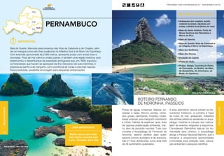 Informações: www.turismobrasil.gov.br - www.empetur.com.br




                                                                                                                                                                     PRINCIPAIS ATRATIVOS



                                                 pernambuco
                                                                                                                                                              • Artesanato (em madeira, tecido,
                                                                                                                                                                material reciclado, bijuterias em
                                                                                                                                                                prata), culinária local (frutos do mar).
                                                                                                                                                              • Baía de Santo Antônio: Forte de




                                                                                                                                                                                                                      Hayrton Almeida
                                                                                                                                                                Nossa Senhora dos Remédios e
                                                                                                                                                                Morro do Pico.
                                                                                                                                                              • Baía de Sancho.
                        Imperdível
                                                                                                                                                              • Baía do Sueste: Ilhas da Cabeluda e
                                                                                                                                                                do Chapéu e Morro do Espinhaço.
                  Baía do Sueste. Marcada pela presença das Ilhas da Cabeluda e do Chapéu, além
                                                                                                                                                              • Baía dos Golfinhos.
                  de um mangue (único em ilhas oceânicas no Atlântico Sul) e do Morro do Espinhaço.
                  Com extensão aproximada de 2.000 metros, apresenta praias com areias finas e                                                                • Baía dos Porcos.
                  douradas. Praia de mar calmo e ondas suaves, é também uma região histórica, pois                                                            • Enseada da Caieira.
                  testemunhou o desembarque da expedição portuguesa que, em 1629, expulsou                                                                    • Pedra do Peão.
                  os holandeses que haviam se apossado da ilha. Descanso de aves marinhas, é
                                                                                                                                                              • Praias: Atalaia, Cacimba do Padre,
                  propícia ao banho e ao mergulho, com ocorrência de corais e piscinas naturais.
                                                                                                                                                                da Conceição, do Boldró, do Meio,
                  Pouco profunda, possibilita ancoragem para pequenas embarcações.                                                                              da Quixabinha, do Americano, do
                                                                                                                                                                Bode, do Cachorro.




                                                                                        Hayrton Almeida

                                                                                                                                                                              Morro do Pico e Praia da Conceição



                                                                                                                        ROTEIRO FERNANDO
                                                                                                                        DE NORONHA: passeios
Região Nordeste




                                                                                                                                                                                                                   Região Nordeste
                                                                                                          Praias de águas cristalinas, falésias, en-   A esse patrimônio natural somam-se mo-
                                                                                                          seadas e baías. Morros, pontas, roche-       numentos históricos, a culinária à base
                                                                                                          dos, grutas, cachoeiras, mirantes, corais,   de frutos do mar, artesanato, trabalhos
                                                                                                          áreas próprias para mergulho submarino       dos artistas plásticos residentes no arqui-
                                                                                                          e trilhas. Habitat de espécies raras, área   pélago, histórias e crenças dos nativos,
                                                                                                          de rigorosa preservação ambiental, mar-      além de eventos religiosos e esportivos.
                                                                         Dica importante                  co zero de poluição mundial. Tudo isso       Considerado Patrimônio Natural da Hu-
92                                                                                                        compõe o Arquipélago de Fernando de          manidade pela Unesco, o arquipélago                         93
                                                                      Melhor época para fazer             Noronha, destino perfeito para quem          abriga o Parque Nacional Marinho, que o
                                                                     este roteiro: durante todo           aprecia turismo ecológico e de aventura.     conserva e proporciona oportunidades
                                                                     o ano. Duração: até 8 dias           São 21 ilhas distri­­­­
                                                                                                                              buídas numa área total   controladas para visitação, lazer, educa-
                                                                                                          de 26 quilômetros quadrados.                 ção ambiental e pesquisa científica.
     Baia dos Borcos – Morro Dois Irmãos
 