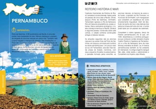 Informações: www.turismobrasil.gov.br - www.empetur.com.br



                                                                                                                                     ROTeiro HISTÓRIA E MAR
                                                                                                                                     Capítulos importantes da História do Bra-         piscinas naturais, os bancos de areia e,
                                                                                                                                     sil, somados a muita diversão, fazem parte        ao fundo, o estuário do Rio Formoso, no
                                                                                                                                     do passeio de cinco dias a Recife, Olinda,        município de Sirinhaém, com manguezais

                                       pernambuco                                                                                    Ipojuca (Porto de Galinhas), Sirinhaém,
                                                                                                                                     Tamandaré, Igarassu e Ilha de Itamaracá.
                                                                                                                                     Rico em tesouros arquitetônicos, praias ur-
                                                                                                                                                                                       que compõem um espetáculo de cores
                                                                                                                                                                                       simplesmente inigualável. Além de des-
                                                                                                                                                                                       frutar do banho de mar e das delícias dos
                                                                                                                                     banas, ilhas e santuários ecológicos, o ro-       petiscos à base de frutos do mar, o turista
                                                                                                                                     teiro começa e termina no Recife. Olinda é        pode optar por um passeio de catamarã.
                                             Imperdível                                                                              a segunda parada. Construída sobre sete
                                                                                                                                     colinas, a cidade combina construções             Completam o roteiro Igarassu, berço da
                                       Porto de Galinhas. A 60 quilômetros de Recife, é uma das                                                                                        história pernambucana (foi lá que, em
                                                                                                                                     antigas e belezas naturais.
                                       praias mais badaladas do país. Merece destaque o passeio                                                                                        1535, desembarcou a comitiva portugue-
                                       de jangada às piscinas naturais em pleno mar. Também vale                                     As atrações seguintes são as piscinas             sa que conduzia o então donatário Duarte
                                       a pena margear o mangue de caiaque. Nas imediações, a                                         naturais e as areias finas de Porto de Ga-        Coelho Pereira à Capitania de Pernambu-
                                       Praia das Cacimbas chama a atenção com sua formação de                                        linhas, em Ipojuca, principal polo turístico      co) e a Ilha de Itamaracá, terra da mais
                                       recifes de arenito com cerca de 50 metros de largura. Quando                                  do litoral pernambucano. Um pouco mais            famosa cirandeira do Brasil, Lia. A história
                                       a maré desce, forma piscinas naturais de águas calmas                                         ao sul, em Tamandaré, uma das mais be-            pernambucana também se faz presente
                                       e mornas. A formação de Cacimbas ostenta ainda grutas                                         las praias do Estado, Carneiros, com              em Itamaracá, no antigo engenho banguê
                                       esculpidas pelas águas do mar.                                                                seus coqueiros fincados na areia branca,          São João, onde residiu o abolicionista e
                                                                                                                                     o paredão formado pelos arrecifes, as             Conselheiro do Império João Alfredo.
                                                                                       Dica importante
Christian Knepper / Anima / Embratur




                                                                                                                                                                                                                                            Christian Knepper / Embratur



                                                                                     Melhor época para fazer
                                                                                    este roteiro: durante todo
                                                                                     o ano. Duração: 4 dias
                                                                                                                                            PRINCIPAIS ATRATIVOS
                                                                                                                                      • Artesanato (madeira, cerâmica, tecido,
                                                                                                                                        renda, bordado, chifre, coco), culinária
                                                                                                                                        local (frutos do mar, doces), casos
                                                                                                                                        populares (ciranda da Ilha de Itamaracá).
   Região Nordeste




                                                                                                                                                                                                                                                                   Região Nordeste
                                                                                                                                      • Recife: Praia de Boa Viagem, Recife
                                                                                                                                        Antigo, Forte das Cinco Pontas, Parque
                                                                                                                                        de Esculturas Francisco Brennand,
                                                                                                                                        Palácio do Campo das Princesas.
                                                                                                                                      • Olinda: Centro histórico.
                                                                                                                                      • Ipojuca: Porto de Galinhas, Praia de
                                                                                                                                        Muro Alto.
                                                                                                                                      • Sirinhaém: Praia de Guadalupe, Rio
96                                                                                                                                      Formoso.                                                                                                                   97
                                                                                                                                      • Tamandaré: Praia de Carneiros.
                                                                                                                                      • Igarassu: Ilhota Coroa do Avião, Igreja
                                                                                                                                        dos Santos Cosme e Damião, Igreja e
                                                                                                                                        Convento de Santo Antônio.
                                                                                                                                      • Ilha de Itamaracá: Engenho São João,
                                                                                            Piscinas naturais em Porto de Galinhas      Forte Orange, praias.                                     Convento de São Francisco, no centro histórico de Olinda
 