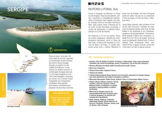 Informações: www.turismobrasil.gov.br - www.setur.se.gov.br

                                                                                              César de Oliveira - Emsetur



                  sergipe                                                                                                   ROTEIRO LITORAL SUL
                                                                                                                            Dunas e mangues se alternam no litoral           beira-mar do Estado. No Porto N’Angola
                                                                                                                            sul de Sergipe. Vilas de pescadores, sali-       pode-se visitar, de escuna ou catamarã,
                                                                                                                            nas, coqueirais e mangabeiras testemu-           a Ilha da Sogra, a Praia do Saco e Man-
                                                                                                                            nham o progresso das cidades. Na capi-           gue Seco.
                                                                                                                            tal, Aracaju, entre os rios São Francisco e
                                                                                                                            Real, vale a pena visitar o Mirante da 13        Já em Brejo Grande, vale conhecer a Foz
                                                                                                                            de Julho, os três mercados municipais, o         do Rio São Francisco. Também de cata-
                                                                                                                            museu de artesanato, a catedral metro-           marã é possível passar pela ilhas de São
                                                                                                                            politana e a Orla de Atalaia.                    Rafael e de Arambipe e por Saramém,
                                                                                                                                                                             pequena vila de pescadores. Outra exce-
                                                                                                                            Em Estância, a 75 km da capital, berço           lente atração é Barra dos Coqueiros, ci-
                                                                                                                            da cultura sergipana, realizam-se mani-          dade-ilha com 30 km de praias, entre as
                                                                                                                            festações populares, como a Festa de             quais se destacam Atalaia Nova, Costa e
                                                                                                                            São João, a Guerra de Espadas e a Cor-           Jatobá. Esse exuberante litoral, com
                                                                                                                            rida de Barco de Fogo. A cidade des-             areias firmes e águas mornas, ainda tem
                                                                                                                            ponta ainda com o melhor Réveillon à             a seu favor um fácil e rápido acesso.
                                                                                    Imperdível

                                                                             Praia do Saco. Uma das 100
                                                                                                                                  PRINCIPAIS ATRATIVOS
                                                                             mais belas do mundo, segundo
                                                                             a conceituada revista francesa                 • Aracaju: Orla de Atalaia (complexo de bares e restaurantes, entre outras atrações),
                                                                             de turismo Grand Voyage.                         Oceanário (em forma de tartaruga, possui 18 aquários), Foz do Rio São Francisco.
                                                                             Situada no extremo sul da                      • Reserva Biológica de Santa Isabel (mantida pelo projeto Tamar).
                                                                             cidade de Estância, o local                    • Barra dos Coqueiros.
                                                                             reserva um atrativo peculiar: a                • Parque Governador Augusto Franco.
                                                                             combinação de água doce de                     • Parque da Cidade.
                                                                             rio com água salgada do mar.
                                               César de Oliveira - Emsetur




                                                                                                                            • Catedral Metropolitana Nossa Senhora da Conceição, padroeira de Aracaju (templo
                                                                             Uma linda paisagem composta                      que reúne elementos dos estilos neoclássico e gótico).
Região Nordeste




                                                                                                                                                                                                                                              Região Nordeste
                                                                             por dunas, rios e canais fluviais              • Mercados Municipais Thales Ferraz, Antônio Franco e Governador Albano Franco.
                                                                             margeados por manguezais                       • Palácio Museu Olímpio Campos, Fausto




                                                                                                                                                                                                                              Márcio Dantas
                                                                             completam esse paraíso,                          Cardoso, Graccho Cardoso e Inácio
                                                                             que oferece condições para                       Barbosa (todos localizados na capital,
                                                                             passeios de escunas e lanchas.                   guardam a história política e cultural
                                                                                                                              do Estado).
                                                                                                                            • Memorial de Sergipe (acervo de
                                                                                  Dica importante                             aproximadamente seis mil peças sobre
                                                                                                                              a história sergipana, do período pré-                                                                           113
112
                                                                               Melhor época para fazer                        colonial até a atualidade).
                                                                                este roteiro: durante                       • Brejo Grande, Estância, Indiaroba,
                                                                                todo o ano. Duração:                          Itaporanga D’ajuda, Nossa Senhora do
                                                                                    de 1 a 2 dias                             Socorro, Pacatuba, Pirambu, Santa Luzia
                                                                                                                              do Itanhy e São Cristóvão.
                  Ilha da Sogra, em Estância                                                                                                                              Quadrilha junina no Arraiá do Povo
 