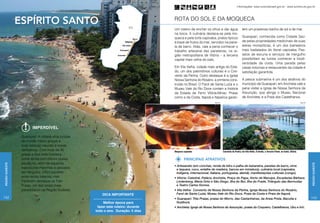 Informações: www.turismobrasil.gov.br - www.turismo.es.gov.br




                 espírito santo                                                                  ROTA DO SOL E DA MOQUECA
                                                                                                 Um roteiro de encher os olhos e dar água                    tem um prazeroso banho de sol e de mar.
                                                                                                 na boca. A culinária destaca-se pela mo-
                                                                                                 queca e pela torta capixaba, pratos típicos                 Guarapari, conhecida como Cidade Saú-
                                                                                                 à base de frutos do mar, servidos na pane-                  de pelas propriedades medicinais de suas
                                                                                                 la de barro. Aliás, vale a pena conhecer o                  areias monazíticas, é um dos balneários
                                                                                                 trabalho artesanal das paneleiras, na re-                   mais badalados do litoral capixaba. Pas-
                                                                                                 gião metropolitana de Vitória – a terceira                  seios de escuna e serviços de mergulho
                                                                                                 capital mais velha do país.                                 possibilitam ao turista conhecer a biodi-
                                                                                                                                                             versidade da costa. Uma parada pelas
                                                                                                 Em Vila Velha, cidade mais antiga do Esta-                  casas noturnas e restaurantes da cidade é
                                                                                                 do, um dos patrimônios culturais é o Con-                   satisfação garantida.
                                                                                                 vento da Penha. Outro destaque é a Igreja
                                                                                                 Nossa Senhora do Rosário, a primeira cons-                  A pesca submarina é um dos atrativos do
                                                                                                 truída no Brasil. O Farol de Santa Luzia e o                município de Guarapari, em Anchieta vale a
                                                                                                 Museu Vale do Rio Doce contam a história                    pena visitar a Igreja de Nossa Senhora da
                                                                                                 da Estada de Ferro Vitória-Minas. Praias                    Assunção, que abriga o Museu Nacional
                                                                                                 como a da Costa, Itapoã e Itaparica garan-                  de Anchieta, e a Praia dos Castelhanos.
                                                                                                                              Setur ES                                                                                       Setur ES




                         Imperdível

                  Guarapari. A cidade atrai turistas
                  do mundo inteiro graças a
                  suas belezas naturais e areias
                  radioativas. Com mais de 30                                                    Moqueca capixaba                        Convento da Penha, em Vila Velha. À direita, a Terceira Ponte; ao fundo, Vitória.
                  praias e boa rede hoteleira,
                  conta ainda com ótimos clubes                                                          PRINCIPAIS ATRATIVOS
                  aquáticos, além de aquários,
Região Sudeste




                                                                                                                                                                                                                                        Região Sudeste
                                                                                      Setur ES




                                                                                                 • Artesanato (em conchas, renda de bilro e palha de bananeira, panelas de barro, vime
                  exposições marinhas e passeios                                                   e taquara, coco, entalhe de madeira, barcos em miniatura), culinária local (capixaba,
                  de mergulho. Difícil escolher                                                    indígena, internacional, italiana, portuguesa, alemã), manifestações culturais (congo).
                  entre tantas belezas, mas                                                      • Vitória: Catedral, Palácio Anchieta, Praça do Papa, Horto de Maruípe, Escadarias Bárbara
                  merecem destaque as Três                                                         Lindenberg, Maria Ortiz e São Diogo, Ilha do Boi, Ilha do Frade, Triângulo das Bermudas
                  Praias, um dos locais mais                                                       e Teatro Carlos Gomes.
                  paradisíacos da Região Sudeste.                                                • Vila Velha: Convento de Nossa Senhora da Penha, Igreja Nossa Senhora do Rosário,
                                                           Dica importante                         Farol de Santa Luzia, Museu Vale do Rio Doce, Praia da Costa e Praia de Itapoã.
142                                                                                              • Guarapari: Três Praias, praias do Morro, das Castanheiras, da Areia Preta, Bacutia e                                                 143
                                                            Melhor época para                      Guaibura.
                                                        fazer este roteiro: durante              • Anchieta: Igreja de Nossa Senhora da Assunção, praias do Coqueiro, Castelhanos, Ubu e Iriri.
                                                       todo o ano. Duração: 5 dias
 