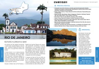 Turisrio
                                                                                                                                                                            Informações: www.turismobrasil.gov.br - www.turisrio.rj.gov.br



                                                                                                                           PRINCIPAIS ATRATIVOS

                                                                                                                    • Artesanato (souvenires diversos), produção agroindustrial (agricultura familiar),
                                                                                                                      culinária local (caseira e internacional), manifestações culturais (Folia de Reis, dança
                                                                                                                      finlandesa, seresteiros de Conservatória).
                                                                                                                    • Paraty: Centro histórico, Parque Nacional da Serra da Bocaina, Fazenda Murycana
                                                                                                                      e Estrada Real.
                                                                                                                    • Angra dos Reis: Ilhas Botinas, Giboia, Cataguazes, Peregrino, Itanhangá, Paquetá,
                                                                                                                      São João, Maias, Meros, Porcos, Sandri e Francisca.
                                                                                                                    • Ilha Grande: Praia de Lopes Mendes, Enseada e Vila do Abraão.
                                                                                                                    • Itatiaia: Parque Nacional de Itatiaia e Colônia Finlandesa do Penedo.
                                                                                                                    • Visconde de Mauá: Cachoeiras da Vila da Maromba, Vale da Santa Clara, Vale do
                                                                                                                      Pavão, Vale do Alcantilado e a do Escorrega.
                                                                                                                    • Barra do Piraí: Cachoeira de Ipiabas e fazendas históricas Ponte Alta, São João da
                                                                                                                      Prosperidade, Taquara e Arvoredo.
                                                                                                                    • Vassouras: Cachoeiras das Fazendas Cachoeira e do Ribeirão, Rio Paraíba do Sul.
                                                                                                                    • Valença: Balneário Ronco D’Água e fazendas históricas de Rio das Flores.




                                                                                                                                                                                     Airton Soares
                                                                                                                                                                                                            Imperdível

                                                                                                                                                                                                     Ilha Grande. Um dos mais
                                                                                                                                                                                                     belos paraísos tropicais,
                                                                                                                                                                                                     a ilha possui 14 praias

                 rio de janeiro                                                                 Paraty
                                                                                                                                                                                                     e cinco ilhotas. O relevo
                                                                                                                                                                                                     das montanhas é o ponto
                                                                                                                                                                                                     marcante desse local
                                                                                                                                                                                                     que no passado abrigou
                 ROTEIRO FLORESTA E MAR                                                                                                                                                              um presídio. A principal
                 Um passeio por três regiões fluminenses    Região das Agulhas Negras alia vegeta-                                                                                                   concentração de pousadas
                 – Costa Verde, Agulhas Negras e Vale do    ção exuberante, cachoeiras e recantos                                             Pico das Agulhas Negras, em Itatiaia                   e restaurantes fica na Vila
                 Café – combina a beleza do litoral e das   paradisíacos a um imponente conjunto                                                                                                     do Abraão, onde as barcas




                                                                                                                                                                                      Turisrio
                 matas com o rico patrimônio histórico do   de formações rochosas. O Pico das Agu-                                                                                                    e escunas chegam do
                 Estado.                                    lhas Negras, com 2.787 metros de altitu-                                                                                                 continente. Muito procurada
Região Sudeste




                                                                                                                                                                                                                                       Região Sudeste
                                                            de, sobressai nesse cenário. Situado no                                                                                                  por esportistas interessados
                 A Costa Verde, no sul, ostenta dezenas     Parque Nacional de Itatiaia, integra cir-                                                                                                em mergulho, trekking, surf
                 de ilhas paradisíacas, praias, enseadas    cuito muito procurado por montanhistas                                                                                                   e caiaque, entre outros.
                 sinuosas e montanhas. Em Paraty, Patri-    e adeptos do turismo ecológico.
                 mônio Nacional, a principal atração é o
                 encantador centro histórico. Na Baía de    O passeio ao Vale do Ciclo do Café, por
                                                            sua vez, remete ao passado mais recen-                                                                                                         Dica importante
                 Angra dos Reis estão resorts de elevado
                 padrão e a famosa Ilha Grande, excelen-    te. As históricas fazendas de Barra do
158                                                                                                                                                                                                         Melhor época para
                 te para esportes náuticos.                 Piraí, por exemplo, onde se conservam                                                                                                                                     159
                                                                                                                                                                                                        fazer este roteiro: durante
                                                            móveis e documentos antigos, são lega-
                                                                                                                                                                                                       todo o ano. Duração: 8 dias
                 Situada no Médio Vale do Rio Paraíba, a    do dos barões do café do Século XIX.                                                Fazenda de Chacrinha, em Valença
 