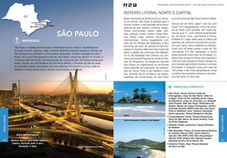 Informações: www.turismobrasil.gov.br - www.selt.sp.gov.br/missao_turismo



                                                                                                                                    ROTEIRO LITORAL NORTE E CAPITAL                                                                                            Estrada de Ferro de
                                                                                                                                                                                                                                                                Campos do Jordão

                                                                                                                                    Maior metrópole da América do Sul, tercei-                                           ao burburinho da São Paulo Fashion Week.
                                                                                                                                    ra do mundo, São Paulo é perfeita para o
                                                                                                                                    turismo urbano: uma profusão de museus,                                              Cansou-se de tanto agito? Que tal uma
                                                                                                                                    galerias de arte, teatros, cinemas, restau-                                          praia? Só Caraguatatuba, porta de entra-
                                                                                                                                    rantes, lanchonetes, bares, cafés, tem-                                              da do litoral norte paulista, tem nada me-

                                                         são paulo                                                                  plos, parques, hotéis, motéis, casas notur-
                                                                                                                                    nas, festas, lojas, eventos nacionais e
                                                                                                                                                                                                                         nos do que 17, com notável biodiversida-
                                                                                                                                                                                                                         de de fauna, flora, cachoeiras e trilhas.
                                                                                                                                    internacionais. Numa megalópole com                                                  Ilhabela é o lugar ideal para a prática de
                          Imperdível                                                                                                                                                                                     esportes de aventura e ecoturismo duran-
                                                                                                                                    mais de 10 milhões de habitantes, é fácil
                                                                                                                                    encontrar de tudo: do sanduíche de mor-                                              te o ano inteiro. Seus visitantes se deslum-
                   São Paulo. A capital paulista possui inestimável acervo artístico, espalhado em                                                                                                                       bram com 42 belas praias e mais de 150
                                                                                                                                    tadela no histórico Mercado Municipal aos
                   diversos museus, galerias, salas e teatros. Merecem atenção especial o Museu de                                                                                                                       cachoeiras. Em São Sebastião, o turista
                                                                                                                                    bares e ateliês da charmosa Vila Madale-
                   Arte de São Paulo (MASP) e a Pinacoteca do Estado. Também obrigatórios são o                                                                                                                          pode escolher entre mais de 30 praias. Ci-
                                                                                                                                    na ou da badalada Vila Olímpia; do con-
                   Museu da Língua Portuguesa e o Museu do Futebol, únicos do gênero no mundo, e                                                                                                                         dade mais antiga do litoral norte paulista e
                                                                                                                                    creto da Avenida Paulista ao verde do Par-
                   a luxuosa Sala São Paulo, de espetáculos de música erudita. No Parque Ibirapuera                                                                                                                      uma das mais antigas do Brasil, abriga um
                                                                                                                                    que do Ibirapuera; da elegância discreta
                   estão o Museu de Arte Moderna de São Paulo (MAM), o Pavilhão da Bienal (sede                                                                                                                          dos maiores patrimônios histórico culturais
                                                                                                                                    dos judeus de Higienópolis ao fervilhante
                   de uma das maiores exposições de artes plásticas do mundo) e a Oca, onde se                                                                                                                           do Estado. E Ubatuba conta com mais de
                                                                                                                                    bairro japonês da Liberdade; da sofistica-
                   realizam mostras temporárias, sempre interessantes e didáticas.                                                                                                                                       100 praias e dez ilhas paradisíacas, onde
                                                                                                                                    ção da Oscar Freire e da Haddock Lobo
                                                                                                                                    aos camelôs da 25 de Março; da intelec-                                              a prática dos esportes radicais e de aven-




                                                                                                                      Kazuo Okubo
                                                                                                                                    tualidade da Universidade de São Paulo                                               tura faz parte do dia a dia.




                                                                                                                                                                                         Editora Peixes / Embratur
                                                                                                                                                                                                                           PRINCIPAIS ATRATIVOS

                                                                                                                                                                                                                     • São Paulo: Centro histórico (Vale do
                                                                                                                                                                                                                       Anhangabaú, Largo de São Bento, Pátio do
                                                                                                                                                                                                                       Colégio, Praça da Sé, Catedral da Sé, Praça
                                                                                                                                                                                                                       da República, Largo do Arouche), Luz (Estação
                                                                                                                                                                                                                       Júlio Prestes, Sala São Paulo, Pinacoteca do
                                                                                                                                                                                                                       Estado, Museu da Língua Portuguesa), Jardins
                                                                                                                                                                                                                       (Avenida Paulista, MASP, lojas das ruas Oscar
                                                                                                                                                                                                                       Freire e Haddock Lobo, Trianon), Liberdade
                                                                                                                                                                                                                       (bairro japonês), Parque Ibirapuera, Bexiga.
                                                                                                                                    Ilhabela
Região Sudeste




                                                                                                                                                                                                                                                                              Região Sudeste
                                                                                                                                                                                                                     • Caraguatatuba: Praias, Parque Estadual da
                                                                                                                                    Praias de Camburizinho e Camburi, em São Sebastião
                                                                                                                                                                                                                       Serra do Mar, Morro de Santo Antônio, Feira
                                                                                                                                                                                                                       da Praça Diógenes.
                                                                                                                                                                                                                     • Ilhabela: Praias, cachoeiras, Parque Estadual
                                                                                                                                                                                                                       de Ilhabela.




                                                                                                                                                                                         Imago Fotógrafos
                                                                                                                                                                                                                     • São Sebastião: Praias, Convento Nossa Senhora
                                                                                                                                                                                                                       do Amparo (Século XVII), centro histórico
                     Dica importante                                                                                                                                                                                   (séculos XVII, XVIII e XIX), Sítio Arqueológico
                                                                                                                                                                                                                       (Século XVIII), Roteiro das Capelas Caiçara
166              Melhor época para fazer este                                                                                                                                                                          (décadas de 20 e 40 do Século XX).                    167
                 roteiro: durante todo o ano.                                                                                                                                                                        • Ubatuba: Praias, ilhas, Parque Estadual
                       Duração: 5 dias                                     Ponte Estaiada Octavio Frias de Oliveira                                                                                                    da Serra do Mar.
 
