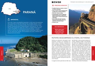 Informações: www.turismobrasil.gov.br - www.turismo.pr.gov.br




                                                                                                                                               Carlos Renato Fernandes
                                                                                                           PRINCIPAIS ATRATIVOS

                                                                                                    • Curitiba: City-tour e jantar no bairro
                                                                                                      de Santa Felicidade.
                                                                                                    • Serra do Mar: Parque Estadual Pico

                                                    paraná                                            do Marumbi e Floresta Atlântica
                                                                                                    • Morretes: Casario antigo.
                                                                                                    • Guaraqueçaba: Vila de Tagaçaba,
                                                                                                      Reserva Particular do Patrimônio
                                                                                                      Natural Sebuí e Parque Nacional do
                                                                                                      Superagui.
                                                                                                    • Ilha do Mel: Farol das Conchas,
                         Imperdível                                                                   Gruta das Encantadas, Baía dos
                                                                                                      Golfinhos e Ilha das Peças.
                  Ilha do Mel. Praias cinematográficas aguardam o turista nessa ilha paradisíaca.   • Pontal do Sul.
                  Vale a pena pisar as areias das praias do Farol, do Miguel, Brasília, Limoeiro,
                  da Fortaleza, de Fora, do Cassual, do Belo, Ponta Oeste e Prainhas. Outras
                  atrações inesquecíveis são a Fortaleza da Barra, construída em 1767, o Farol
                                                                                                           Dica importante
                  das Conchas, erguido por ordem de D. Pedro II, a Capela de São Francisco,
                  no Morro de Nhá Pina, e a misteriosa Gruta das Encantadas – cavidade                     Melhor época para
                  natural, no nível do mar, onde, segundo a lenda, se escondiam lindas mulheres             fazer este roteiro:
                  que, em noites de luar, atraíam, com sua beleza e seu canto, visitantes que              durante todo o ano.
                  desapareciam para sempre.                                                                  Duração: 7 dias                                             Serra do Mar




                                                                                                    ROTEIRO DESCOBRINDO O LITORAL DO PARANÁ
Priscila Forone




                                                                                                    Modelo em urbanismo, educação e meio                                         até Morretes, onde a própria estação fer-
                                                                                                    ambiente, Curitiba é um verdadeiro cal-                                      roviária, datada de 1885, é uma atração.
                                                                                                    deirão cultural. Recebeu imigrantes ita-                                     No distrito de Tagaçaba o turista vai se
                                                                                                    lianos, alemães, poloneses e ucranianos,                                     deparar com cachoeiras de águas límpi-
                                                                                                    dos quais descende a maioria da popu-                                        das que correm pelo rio de mesmo nome
                                                                                                    lação – o que se reflete na arquitetura, na                                  até o mar. A água também é um dos mui-
                                                                                                    gastronomia e nos costumes locais. Um                                        tos recursos naturais abundantes na Re-
                                                                                                    exemplo é Santa Felicidade, bairro de                                        serva Particular do Patrimônio Natural
                                                                                                    imigrantes italianos repleto de cantinas                                     Sebuí, acessível somente de barco. Ca-




                                                                                                                                                                                                                                      Região Sul
 Região Sul




                                                                                                    típicas. Curitiba encanta pelo verde –                                       minhadas por manguezais e pela mata,
                                                                                                    mais de 30 parques e bosques oferecem                                        passando de caiaque por cachoeiras e
                                                                                                    infraestrutura para recreação e prática                                      observando a revoada do papagaio
                                                                                                    de esportes – e é também ponto de par-                                       chauá, deixam boquiaberto o turista, que
                                                                                                    tida de um passeio inesquecível pelo lito-                                   encerra o passeio na célebre Ilha do Mel,
                                                                                                    ral do Paraná                                                                no município de Paranaguá, com suas
                                                                                                                                                                                 praias, ondas propícias ao surf, Farol das          173
172
                                                                                                    A viagem de trem pela Serra do Mar leva                                      Conchas e Gruta das Encantadas.
 