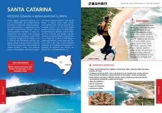 Informações: www.turismobrasil.gov.br - www.santur.sc.gov.br

                                                                                                                                                                                                                                                                             Setur SC



             santa catarina
             ROTEIRO SEMANA À BEIRA-MAR EM FLORIPA
             Praias, lagoas, patrimônio histórico, cul-   da. Floripa oferece também mais de 30                                                                                                                        Imperdível
             tura e diversidade de entretenimentos        trilhas, a maioria tendo belas praias
             encantam o turista que visita Florianópo-    como destino final, com duração de ca-                                                                                                              Praias. Florianópolis tem nada
             lis. A gastronomia e o artesanato locais     minhada inferior a um dia. Para quem                                                                                                                menos que 100 praias de todos
             também impressionam. Floripa, como é         aprecia o turismo cultural, o centro histó-                                                                                                         os tipos, desde as de mar
             carinhosamente chamada, é mais co-           rico tem diversos atrativos, como o Palá-                                                                                                           aberto, com grandes ondas,
             nhecida por suas praias, entre as quais      cio Cruz e Sousa, que abriga o Museu                                                                                                                ideais para a prática do surf,
             se destacam as badaladas Jurerê, Mole        Histórico de Santa Catarina, a Igreja Ma-                                                                                                           até as mais calmas, de águas
             e Joaquina. A Lagoa da Conceição, com        triz, a Praça XV, a Casa da Alfândega e                                                                                                             quentes. Algumas são famosas
             a Avenida das Rendeiras cercada por          o Mercado Público, construções dos Sé-                                                                                                              e muito procuradas, como
             águas calmas e dunas macias, costuma         culos XVIII e XIX. Vale a pena também                                                                                                               Jurerê, Canasvieiras, Ponta
             ser um dos pontos mais frequentados da       conhecer as Fortalezas Portuguesas, o                                                                                                               das Canas, Lagoinha, Praia
             cidade durante o verão, com diversos         Engenho do Caminho dos Açores, do                                                                                                                   Brava, Ingleses, Santinho
             bares, restaurantes e vida noturna agita-    Século XIX, e a Ponte Hercílio Luz.                                                                                                                 (norte da ilha), Moçambique,
                                                                                                                                                                                                              Barra da Lagoa, Joaquina,
                                                                                                                                                                                                              Mole (leste) e Pântano do Sul,
                                                                                                                                                                                                              Campeche e Armação (sul).
                                                                                                                                                  Trekking em Lagoinha


                   Dica importante
                                                                                                                                                           PRINCIPAIS ATRATIVOS
              Melhor época para fazer este
              roteiro: durante todo o ano.                                                                                                        • Praias: Jurerê Internacional, Ingleses, Canasvieiras, Mole, Joaquina, Barra da Lagoa,
                    Duração: 8 dias                                                                                                                 Daniela, do Forte.
                                                                                                                                                  • Fortalezas do Século XVIII, como a de Santa Cruz do Anhatomirim, de São José da
                                                                                                                                                    Ponta Grossa, de Santana e Nossa Senhora da Conceição, na Ilha de Araçatuba.
                                                                                                                                                  • Santo Antonio de Lisboa e Ribeirão da Ilha, onde a presença açoriana permanece
                                                                                                                                                    na arquitetura, artesanato e gastronomia locais.
                                                                                                                                                  • Baía dos Golfinhos.




                                                                                                                                                                                                                                                         Juan Pratginestós
                                                                                                                                                  • Ilha do Campeche.
                                                                                                                   Setur SC




                                                                                                                                                  • Lagoa da Conceição.




                                                                                                                                                                                                                                                                                 Região Sul
Região Sul




                                                                                                                                                  • Caminhos e trilhas.
                                                                                                                              Juan Pratginestós




186                                                                                                                                                                                                                                                                            187
                                                                                                                                                                                                                                     Praia da Joaquina



                                                                              Ilha do Campeche, em Florianópolis
 