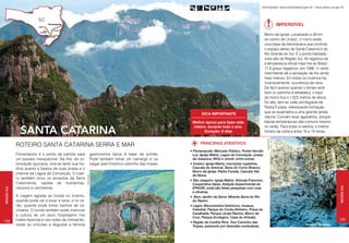 Informações: www.turismobrasil.gov.br - www.santur.sc.gov.br




                                                                                                                                                                                                                       Imperdível

                                                                                                                                                                                                 Morro da Igreja. Localizado a 29 km




                                                                                                                                                                                  Werner Zotz
                                                                                                                                                                                                 do centro de Urubici, o morro sedia
                                                                                                                                                                                                 uma base da Aeronáutica que controla
                                                                                                                                                                                                 o espaço aéreo de Santa Catarina e do
                                                                                                                                                                                                 Rio Grande do Sul. É o ponto habitado
                                                                                                                                                                                                 mais alto da Região Sul. Ali registrou-se
                                                                                                                                                                                                 a temperatura oficial mais fria do Brasil:
                                                                                                                                                                                                 17,8 graus negativos, em 1996. O vento
                                                                                                                                                                                                 intermitente dá a sensação de frio ainda
                                                                                                                                                                                                 mais intenso. Em todos os invernos há,
                                                                                                                                                                                                 invariavelmente, ocorrência de neve.
                                                                                                                                                                                                 De fácil acesso quando o tempo está
                                                                                                                                                                                                 bom (o caminho é asfaltado), o topo
                                                                                                                                                                                                 do morro fica a 1.822 metros de altura.
                                                                                                                                                                                                 Do alto, tem-se visão privilegiada da
                                                                                                                                                                                                 Pedra Furada, interessante formação
                                                                                                                                                                                                 que se assemelha a uma grande janela
                                                                                                                                             Dica importante
                                                                                                                                                                                                 natural. Convém levar agasalhos, porque
                                                                                                                                       Melhor época para fazer este                              baixas temperaturas são comuns mesmo

               santa catarina
                                                                                                                                       roteiro: durante todo o ano.                              no verão. Para evitar a neblina, o melhor
                                                                                                                                             Duração: 8 dias                                     horário de visita é entre 10 e 15 horas.




                                                                                                                                                                                                    Arquivo Embratur
             ROTEIRO SANTA CATARINA SERRA E MAR                                                                                             PRINCIPAIS ATRATIVOS
                                                                                                                                      • Florianópolis: Mercado Público, Ponte Hercílio
             Florianópolis é o ponto de partida para                         gastronomia típica à base de pinhão.                       Luz, Igreja Matriz, Lagoa da Conceição, praias
             um passeio inesquecível. Na ilha, de co-                        Pode também tomar um camargo e ca-                         da Joaquina, Mole e Jurerê, entre outras.
             lonização açoriana, vive-se tanto sua his-                      valgar pelo histórico caminho das tropas.                • Urubici: Igreja Matriz, inscrições rupestres,
             tória quanto a beleza de suas praias e o                                                                                   Cascata do Avencal, Serra do Corvo Branco,
                                                                                                                                        Morro da Igreja, Pedra Furada, Cascata Véu
             charme da Lagoa da Conceição. O rotei-
                                                                                                                                        de Noiva.
                                                          Arquivo Embratur




             ro também inclui os encantos da Serra
                                                                                                                                      • São Joaquim: Igreja Matriz, Vinícola Francioni,
             Catarinense, repleta de montanhas,                                                                                         Cooperativa Sanjo, Estação Experimental da




                                                                                                                                                                                                                                                             Região Sul
             canyons e cachoeiras.                                                                                                      EPAGRI, onde são feitas pesquisas com uvas
Região Sul




                                                                                                                                        e oliveiras.
             A viagem agrada ao turista no inverno,                                                                                   • Bom Jardim da Serra: Mirante Serra do Rio
             quando pode ver e tocar a neve, e no ve-                                                                                   do Rastro.
             rão, quando pode tomar banhos de ca-                                                                                     • Lages: Monumentos históricos, museus,
             choeira. O turista também pode vivenciar                                                                                   Catedral, Parque do Conta-Dinheiro, Praça da
                                                                                                                                        Cavalhada, Parque Jonas Ramos, Morro da
             a cultura de um povo hospitaleiro nos
                                                                                                                                        Cruz, Parque Ecológico, Casa do Artesão.
188          hotéis-fazenda e nas rodas de chimarrão,                                                                                                                                                                                                        189
                                                                                                                                      • Região da Coxilha Rica: Tour Caminho das
             visitar as vinícolas e degustar a famosa                                                                                   Tropas, passando por fazendas centenárias.
                                                                                                                                                                                                                                    Inverno em São Joaquim



                                                                                                           Pedra Furada, em Urubici
 
