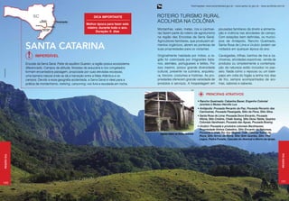 Informações: www.turismobrasil.gov.br - www.santur.sc.gov.br - www.acolhida.com.br



                                                                      Dica importante               ROTEIRO TURISMO RURAL
                                                                Melhor época para fazer este
                                                                                                    ACOLHIDA NA COLÔNIA
                                                                roteiro: durante todo o ano.        Montanhas, vales, matas, rios e cachoei-                   pousadas familiares dá direito a alimenta-
                                                                      Duração: 6 dias
                                                                                                    ras fazem parte do roteiro de agroturismo                  ção e vivência nas atividades do campo.
                                                                                                    na região das Encostas da Serra Geral.                     Com estações bem definidas, os municí-
                                                                                                    Agricultores familiares, que produzem ali-                 pios de Anitápolis, Rancho Queimado,

                   santa catarina                                                                   mentos orgânicos, abrem as porteiras de
                                                                                                    suas propriedades para os visitantes.
                                                                                                                                                               Santa Rosa de Lima e Urubici podem ser
                                                                                                                                                               visitados em qualquer época do ano.

                          Imperdível                                                                Originalmente habitada por índios, a re-                   Cavalgadas, trilhas, banhos de rios e ca-
                                                                                                    gião foi colonizada por imigrantes italia-                 choeiras, atividades esportivas, venda de
                   Encosta da Serra Geral. Parte do aquífero Guarani, a região possui ecossistema   nos, alemães, portugueses e letões. Por                    produtos ou simplesmente a contempla-
                   diferenciado. Campos de altitude, florestas de araucária e rios congelados       isso mesmo, possui grande diversidade                      ção da natureza estão incluídos no pas-
Anna Paula Diniz




                   formam encantadora paisagem, propiciada por suas elevadas escarpas,              cultural, presente na culinária, arquitetu-                seio. Nada como o repouso ou um bate-
                   uma barreira natural onde se dá a transição entre a Mata Atlântica e os          ra, folclore, costumes e histórias. As pro-                papo em volta do fogão a lenha nos dias
                   campos. Devido a essa geografia acidentada, a Serra Geral é ideal para a         priedades oferecem grande variedade de                     de frio, sempre acompanhados de aro-
                   prática de montanhismo, trekking, canyoning, voo livre e escalada em rocha.      produtos e serviços. A hospedagem em                       mas, sabores e saberes.

                                                                                                                                     Seidl

                                                                                                                                                    PRINCIPAIS ATRATIVOS

                                                                                                                                             • Rancho Queimado: Cabanha Bauer, Engenho Colonial
                                                                                                                                               Junckes e Museu Hercílio Luz.
                                                                                                                                             • Anitápolis: Pousada Recanto da Paz, Pousada Recanto das
                                                                                                                                               Cachoeiras, Pousada Pasargada, Sítio da Flora, Sítio Silva.
                                                                                                                                             • Santa Rosa de Lima: Pousada Doce Encanto, Pousada
                                                                                                                                               Vitória, Sítio Cristine, Chalé Assing, Sítio Dona Tabita, Quartos
                                                                                                                                               Coloniais Vandresen, Pousada das Águas, Pousada Boeing.
                                                                                                                                             • Urubici: Pousada e produtos coloniais Beckhauser,
                                                                                                                                               Propriedade Vinhos Celestino, Sítio Encanto da Natureza,
                                                                                                      Engenho Junkes, em Rancho Queimado
                                                                                                                                               Pousada e chalé Rio dos Bugres, Café Colonial Sabor da
                                                                                                                                               Roça, Sítio Arroio da Serra, Sítio Sete Quedas, Sítio Três
                                                                                                                                               Lagos, Pedra Furada, Cascata do Avencal e Morro da Igreja.




                                                                                                                                                                                                                    Região Sul
 Região Sul




190                                                                                                                                                                                                                191
 