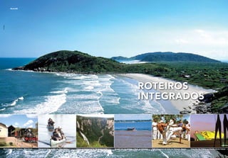 Ilha do Mel
Joel Rocha




                                                                                                                                                                                                 Roteiros
                                                                                                                                                                                                 Integrados
                                       Setur MG                                        Beto Garavello/LUME                                    Juan Praginestos                                           Arquivo Embratur                                           Arquivo Embratur                                    Christian Knepper / Embratur




 Maria Fumaça em Tiradentes, Minas Gerais         Passeio de canoa em Miranda, Mato Grosso                   Cânion em Cambará do Sul, Rio Grande do Sul         Encontro dos rios Solimões e Negro, no Amazonas            Roda de capoeira em União dos Palmares, Alagoas            Praça dos Três Poderes em Brasília, Distrito Federal
 
