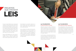 Ao longo de quatro legislaturas foram apresentadas
centenas de emendas orçamentárias; requerimentos
de informação para fiscalização de serviços e inves-
timentos do Executivo paulista; eventos parlamenta-
res e audiências públicas; ações de política urbana,
como a do Conjunto Habitacional Pari, Conjunto Ha-
bitacional Chico Mendes, Jardim Tancredo, Jardim
Jaqueline e Vila Bela, além da elaboração de impor-
tantes projetos de lei para diversas áreas.
Apenas na última legislatura (2011-2015), foram pro-
tocolados mais de 70 projetos para regulamentar,
disciplinar e melhorar a atuação do Estado de São
Paulo nas áreas de gestão pública, direitos humanos,
projetos
que viraram
LEIS
democratização da comunicação, infraestrutura ur-
bana e moradia, terceiro setor e assistência social,
saúde e segurança pública, desenvolvimento econô-
mico e social, entre outros.
Entre os projetos de sua autoria, dois foram sancio-
nados recentemente: a Lei 15.449 de 10/06/2014, na
área de prote­ção às crianças e adolescentes; e a Lei
15.659, de 10/01/2015, no âmbito da legislação de
defesa do consumidor, aprovado por decisão sobera-
na do Parlamento, que reconheceu a legitimidade da
proposta de Rui Falcão e derrubou o veto do governa-
dor Geraldo Alckmin.
Lei 15.659/2015
Em defesa dos direitos do consumidor
Dispõe sobre o sistema de inclusão e exclusão de con-
sumidores inadimplentes nos órgãos de proteção ao
crédito como SPC ou Serasa. A regulamentação do di-
reito do consumidor garante o envio de aviso prévio de
restrições a seu nome, com a possibilidade de ampla
defesa e de quitar eventual débito, antes de inclusão
nos cadastros negativos.
A nova lei evita que o consumidor seja privado de go-
zar de outros benefícios de mesma natureza, ou seja,
de créditos condicionados ao “nome limpo”, tais como
limites bancários e serviços afins, além da prática de
cobranças coercitivas e abusivas.
Lei 15.449/2014
Para a segurança de crianças e adolescentes
Fixa a obrigatoriedade de hotéis, pensões, albergues
e demais estabelecimentos do gênero realizarem o re-
gistro completo de hospedagem de crianças e adoles-
centes. Na prática, a lei protege os menores de idade,
coibindo a prostituição infanto-juvenil e auxiliando nas
investigações criminais sobre abusos e na busca poli-
cial em caso de desaparecimento de menores.
20 21
 