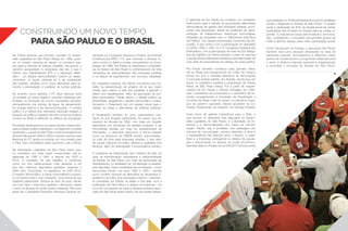 Construindo um novo tempo
para São Paulo e o Brasil
Rui Falcão assumiu seu primeiro mandato na Assem-
bleia Legislativa de São Paulo (Alesp) em 1992, quan-
do no cenário nacional se davam os primeiros pas-
sos para a reforma do Estado brasileiro. Na época, o
caminho apresentado à sociedade não era o que o
Partido dos Trabalhadores (PT) e o deputado defen-
diam – um Estado democratizado, indutor do desen-
volvimento. A opção adotada foi a da privatização
das estatais, vendida como única alternativa para au-
mentar a arrecadação e equilibrar as contas públicas.
No entanto, como alertava o PT, esse discurso tinha
na verdade um único objetivo: camuflar interesses par-
ticulares na formação de novos monopólios privados,
principalmente nos setores de água, de saneamento,
de energia elétrica e de telecomunicações. O cenário
político e a defesa dos interesses nacionais exigiam a
atuação de políticos capazes de lutar contra os projetos
nocivos ao Brasil e defender os direitos da população.
Rui Falcão desempenhou um papel decisivo nesse intrin-
cado contexto político-ideológico, combatendo o modelo
neoliberal, e, a partir de São Paulo, onde foi presidente do
Diretório Municipal (1989 a 1992) e membro da Executiva
Nacional do PT, ajudou a construir um novo projeto para
o País, hoje consolidado pelos governos Lula e Dilma.
Na Assembleia Legislativa de São Paulo foram qua-
tro mandatos, por duas vezes consecutivas, nas le-
gislaturas de 1990 e 1994, e depois, em 2007 e
2010. O resultado de seu trabalho o confirmou
como um dos parlamentares mais atuantes e um
dos três melhores deputados paulistas, segundo a
ONG Voto Consciente, na legislatura de 2007-2010.
O espírito democrático, a crítica contundente e a postu-
ra combativa foram uma constante, uma marca de sua
trajetória parlamentar. Sempre ao lado do povo, fiscali-
zou com rigor o Executivo paulista e denunciou desde
o início os abusos do poder público estadual. Três anos
antes de o presidente Fernando Henrique Cardoso en-
caminhar ao Congresso Nacional o Projeto de Emenda
Constitucional (PEC) 173, que marcaria a ofensiva tu-
cana contra os direitos sociais conquistados na Cons-
tituição de 1988, Rui Falcão já vislumbrava a importân-
cia do Estado de São Paulo no enfrentamento da forte
campanha de desmoralização das empresas públicas
e na falácia de esgotamento dos recursos estaduais.
No Legislativo paulista, Rui Falcão concentrou seu tra-
balho na apresentação de projetos de lei que visam
mudar para melhor a vida dos paulistas e garantir o
direito dos trabalhadores. Além da aprovação de pro-
jetos importantes, Falcão elevou o debate político na
Assembleia, resgatando o espírito democrático e trans-
formando o Parlamento em um espaço plural para o
debate de ideias e alternativas de políticas públicas.
A fiscalização também foi uma característica mar-
cante de sua atuação parlamentar. Foi assim que em
meados da década de 1990, com base em dossiês
elaborados por servidores de estatais paulistas, e de
informações obtidas por meio de requerimentos de
informação, o deputado denunciou a forma irregular
como os governos do PMDB vinham subcontratan-
do mão de obra para empresas estatais, o que além
de causar prejuízos ao erário, afetava a qualidade dos
serviços, além de desrespeitar o funcionalismo público.
O problema da interposição sem critérios de mão de
obra na administração centralizada e descentralizada
do Estado de São Paulo, por meio da sublocação de
trabalhadores, foi apelidado de “privatização à paulista”
pelo deputado. Essa modalidade de contratação – como
denunciava Falcão nos anos 1992 e 1993 – serviria
como modelo nacional de alternativa ao fracassado li-
beralismo de Collor. Sua expressão máxima – duramen-
te combatida por Falcão na Alesp e fora dela, com a
publicação de informativos e artigos na imprensa – foi
a Lei de concessões de obras e serviços públicos apro-
vada em São Paulo antes mesmo de sua similar federal.
O gabinete de Rui Falcão se constituiu um verdadeiro
instrumento para o debate de proposições alternativas
democráticas de gestão das empresas estatais, envol-
vendo nas discussões, desde as instâncias de repre-
sentação de trabalhadores, lideranças comunitárias,
entidades da sociedade civil e o “Movimento pela Ética
na Política”. Um desses importantes momentos de dis-
cussão, e que contou com a participação do deputado
no biênio 1992 e 1994, foi o 5º Congresso Estadual dos
Eletricitários, com a participação de mais de 200 delega-
dos da Capital e do interior paulista, a partir do qual sua
a equipe obteve relevantes subsídios para elaboração de
uma série de proposituras em defesa da coisa pública.
Rui Falcão também contribuiu para grandes deba-
tes no Brasil pós-impeachment de Collor. Ao mesmo
tempo em que o mandato abastecia de informações
a bancada federal petista, em Brasília, recolocava em
pauta no Legislativo paulista a privatização da Viação
Aérea de São Paulo (Vasp). Foi a partir de requeri-
mentos de Rui Falcão e Arlindo Chinaglia, em 1992,
que o presidente da companhia e o secretário da Fa-
zenda compareceram à Comissão de Fiscalização e
Controle da Alesp onde se deram os primeiros trope-
ços do governo quercista, depois apurados na Co-
missão Parlamentar de Inquérito da Câmara Federal.
Outro tema de grande importância para o País, e
que sempre foi defendido pelo deputado na Assem-
bleia Legislativa de São Paulo, é a liberdade de im-
prensa e a democratização dos meios de comuni-
cação. Falcão, que é jornalista, com passagem por
veículos de comunicação, sempre defendeu a ética e
a transparência nas relações entre o Estado, o Legis-
lativo e a Imprensa, protegendo os direitos da popula-
ção e denunciando os abusos do poder econômico.
Exemplo disso é o Projeto de Lei 340/2013 de sua autoria
que estabelece a “Política Estadual de Incentivo às Mídias
Locais e Regionais no Estado de São Paulo”. O projeto
prevê a destinação de 20% da receita anual de verbas
publicitárias dos Poderes do Estado para as mídias re-
gionais. A propositura busca democratizar a comunica-
ção, combatendo o monopólio dos grandes grupos de
mídia e abrindo espaço para maior participação social.
Como fiscalizador do Estado, o deputado Rui Falcão
também teve uma atuação destacada na área de
habitação popular. Acompanhou e defendeu maior
aporte de investimentos e programas estaduais para
o setor, e dedicou atenção especial à regularização
a moradias e remoção de favelas em São Paulo.
8 9
 