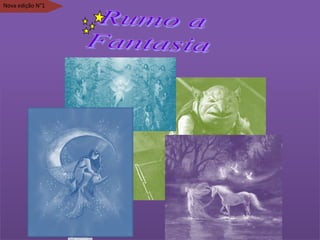 Nova edição N°1 Rumo a Fantasia 