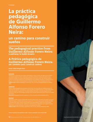 90 I Rutas de Formación No 3 Julio - Diciembre de 2016 ISSN 2463-1388 PP 88 - 93
H HISTORIAS
La práctica
pedagógica
de Guillermo
Alfonso Forero
Neira:
un camino para construir
sueños
The pedagogical practice from
Guillermo Alfonso Forero Neira:
a pathway to build dreams
A Prática pedagógica de
Guillermo Alfonso Forero Neira:
um caminho para construir sonhos
Rusby Yalile Malagón Ruíz1
RESUMEN
Maestrías en la obtención de sonrisas y doctorados en amor a su arte, son algunos de los títulos
que ostenta Guillermo Forero, el instructor que nació y creció en un circo y que ahora, como
instructor del SENA, es llamado Profe Memo dentro y fuera de las aulas. Este artículo resalta el
perfil de un personaje forjado en la universidad de la vida, heredero de saberes y destrezas que le
llegaron a través de generaciones que hoy alimentan y forman nuevas hornadas de artistas.
Palabras clave: Práctica pedagógica, experiencia, artes circenses, profesionalización de artistas,
SENA.
SUMMARY
Masters obtaining laughs and doctorates in love of art, are a few titles for Guillermo Forero, the
instructor that was born and raised in a circus and now, as a SENA instructor, is called Profe Memo
inside and outside the classrooms. This article outlines his profile, a character forged from the
university of life, heir of knowledge and skills passed through generations which nurture and shape
new artists.
Keywords: Pedagogical practice, experience, circus art, artist professionalisation, SENA.
RESUMO
Mestrado em obter sorrisos e doutorados em amor pela sua arte, são alguns dos títulos que possui
Guillermo Forero, o instrutor que nasceu e cresceu em um circo e agora, como instrutor do SENA,
é chamado Profe Memo dentro e fora as aulas. Este artigo destaca o perfil de um personagem
forjado na universidade da vida, herdeiro de conhecimentos e habilidades que chegaram através
de gerações que hoje alimentam e formam novas gerações de artistas.
Palabras clave: Prática de ensino, experiência, artes do circo, artistas profissionais, SENA.
Fecha de recepción: 27 de septiembre de 2016 / Fecha de aprobación: 31 de octubre de 2016
H HISTORIAS
90 I Rutas de formación No 3 Julio - Diciembre de 2016 ISSN 2463-1388 PP 88 - 93 http://dx.doi.org/10.24236/24631388.n3.2016.640
 