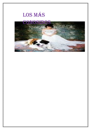 los más
conosidos
 