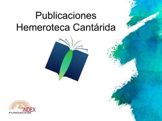 Publicaciones
Hemeroteca Cantárida
 