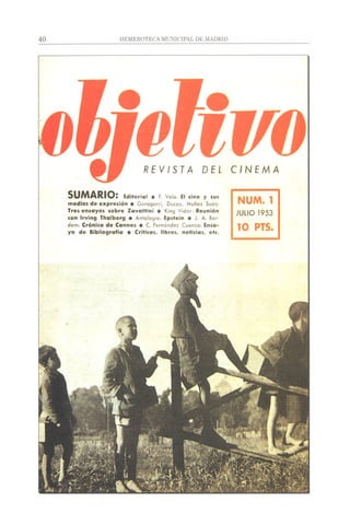 SUMARIO: Editorial • F. Velo: El tine y sus
m edios de expresión • Goragorri, Ducay, Muñoz Suay:
Tres ensayos sobre Zavattini • King Vidor: Reunión
con Irving Thalberg • Antología: Epstein • J. A. Bar-
dem: Crónica de Cannes • C. Fernández Cuenca: Ensa­
yo de Bibliografía • Críticas, libros, noticias, etc.
NUM. 1
JULIO 1953
10 PTS.
 
