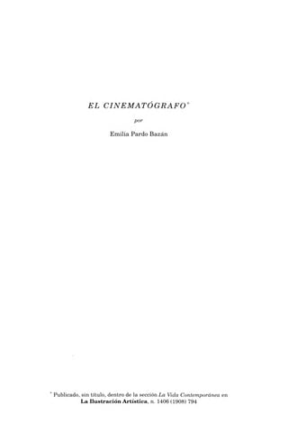 EL CINEMATÓGRAFO*
por
Emilia Pardo Bazán
Publicado, sin título, dentro de la sección La Vida Contemporánea en
La Ilustración Artística, n. 1406 (1908) 794
 