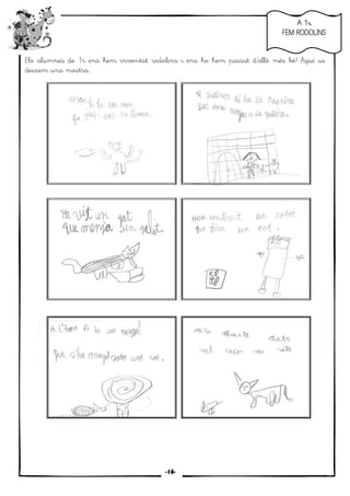 15
Els alumnes de 1r ens hem inventat rodolins i ens ho hem passat d’allò més bé! Aquí us
deixem una mostra.
A 1rA 1rA 1rA 1r
FEM RODOLINSFEM RODOLINSFEM RODOLINSFEM RODOLINS
-16-
 