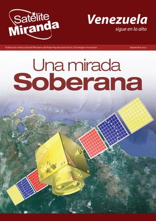 Venezuela
                                                                                                      sigue en lo alto


Publicación Institucional del Ministerio del Poder Popular para Ciencia, Tecnología e Innovación			          Septiembre 2012
 