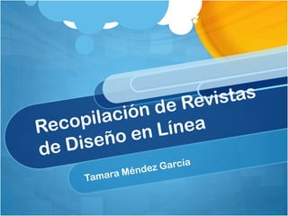 Recopilación de Revistas de Diseño en Línea Tamara Méndez García 