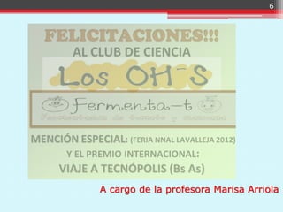 6




A cargo de la profesora Marisa Arriola
 