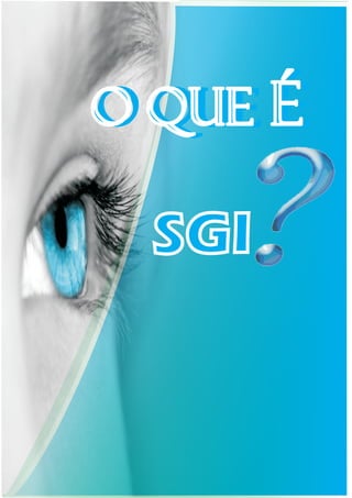 o que é
o que é

 SGI
 