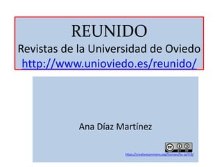 REUNIDO
Revistas de la Universidad de Oviedo
http://www.unioviedo.es/reunido/
Ana Díaz Martínez
https://creativecommons.org/licenses/by-sa/4.0/
 