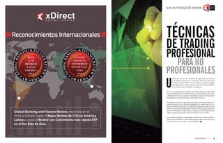 U
no de los errores más comunes, de aquellos que acceden al
mercado por primera vez, es intentar realizar una operación
sin tener un plan definido. Como sabemos, un plan completo
de trading abarca varios aspectos que serán imprescindibles
para alcanzar unos resultados consistentes.
Tal y como popularizó el conocido Alexander Elder, todo plan debe
incluir las llamadas tres M: Mind (mente), Money (gestión del dinero)
y Method (Una técnica específica de trading). Quien no incluya estos
tres pilares en su operativa estará condenado al fracaso.
No obstante, a pesar de que estos tres pilares son fundamentales, ob-
viamente habrá uno de ellos que sostenga todo nuestro plan de tra-
ding: un sistema de trading con esperanza matemática positiva. Si no
tenemos una buena metodología de nada servirá que gestionemos de
una forma eficiente el riesgo o que no caigamos en las trampas de los
sesgos mentales que puedan hacernos cometer errores fatales.
Te presentamos algunas metodologías utilizadas por traders profesio-
nales, listas para usarse o poder utilizar algunos de sus conceptos para
incorporarlos a técnicas que ya estés utilizando.
TÉCNICAS
DE TRADING
PROFESIONAL
PARA NO
PROFESIONALES
GUÍA DE TÉCNICAS DE TRADING
5
 