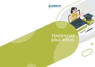 TENDENCIAS
EDUCATIVAS
 