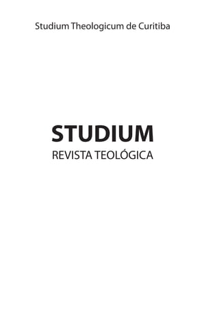 Studium Theologicum de Curitiba
STUDIUM
REVISTA TEOLÓGICA
 