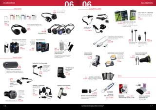 Las imágenes presentadas pueden no ajustarse al producto final.
Precios válidos salvo error tipográfico. Precios con IVA incluido.16 17
ACCESORIOS ACCESORIOS
Auricular bluetooth Go&Play de KSix,
con una distancia de trabajo de hasta
10 metros.
MANOS LIBRES SUPERTOOTH
Manos libres bluetooth Supertooth con un
diseño elegante y minimalista. Bluetooth 3.0.
Funda waterproof con auriculares estéreo,
compatible con dispositivos de 3,5mm.
Sumergible hasta 3m.
PACK WATERPROOF
funda/auriculares
PACK DEPORTIVOPack KSix
para deporte,
con auricular
y brazalete
deportivo.
Para smart-
phones.
desde
21,99 €
KIT AURICULAR BLUETOOTH
Kit manos libres,
compatible con
dispositivos con
bluetooth.
desde
16,99 €
TARJETA MICRO SD 4GB - 32 GB
desde 6,99 €
CABLE DATOS MICRO USB
CABLE HDMI A/M - MICRO/DM
Cable de datos micro USB.
Compatible con dispositivos que lleven
conexión micro USB.
Cable HDMI tipo A/M y MICRO D/M,
para televisor, smartphone, tablet, etc.
desde
10,99 €
desde
12,99 €
CARGADOR
COCHE
para dispositivos
APPLE
desde
25 €
BATERÍAS COMPATIBLES
Baterías compatibles para distintos
dispositivos y modelos
desde
15,99 €
Batería auxiliar externa recargable con
entrada micro USB.
Auriculares Cargadores, cables
Otros
Para el coche
desde
14,99 €
Auriculares E510
desde
39 €
Cascos bluetooth con
micrófono de Muvit.
desde
30 €
Cargador para
coche (Adapta-
dor mechero)
con dos puertos
USB.
Medidas:
50x20x20mm.
Cargador para todo
tipo de móviles.
desde
10,99 €CARGADOR COCHE USB
desde 9,99 €
desde 10,99 €
PENDRIVES
8GB, 16GB y 32 GB
Disponible en rosa,
blanco y negro.
RATÓN INALÁMBRICO
desde
14,99 €
BATERÍA AUXILIAR RECARGABLE
desde
10,99 €
desde
13,99 €
GO&PLAY
ADAPTADORES NANO-MICROSIM
Pack Multi SIM,
con adaptadores
para NanoSIM,
MicroSIM y SIM.
desde
7,99 €
PACK MULTICARGADOR
Y DATOS para tablets
desde
19,99 €
Cable USB Lightning
MFI para Apple iPod
Touch 5 y Apple iPod
Nano 7.
desde
19,99 €
Samsung Galaxy Tab
USB Data Cable.
desde
19 €
SOPORTE COCHE iPHONE5
desde
12,99 €
desde
22,99 €
SOPORTE + CARGADOR
para el COCHE
Para
dispositivos
Apple
desde
34,99 €
desde
45 €
CARGADOR COCHE para Apple
Cargador para el
coche Lightning
MFI 1000 MA
para Apple
iPhone 5 y Apple
iPod Touch.
desde
25 €
SOPORTE COCHE
para iPHONE
3/3GS/4
desde
14,99 €
Cable de MHL- HDMI a MicroUSB con
adaptador para Samsung Galaxy SIII y
Samsung Galaxy Note II.
desde
22,99 €
desde
5,99 €
SOPORTE MÓVIL
the phone friend
06 06
 