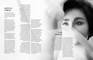 30 31
Antes do
começo
Para entender como em tão
pouco tempo Manuela Korossy
chegou aonde tão poucos talentos
conseguem, é preciso voltar ao
começo. Ou melhor, ao antes do
começo.
A futura história de amor de
Manuela com o canto erudito
começou na barriga da mãe,
Gabriela, que cantava trechinhos
de músicas clássicas para a filha
que ia nascer. Gabriela nunca se
apresentou profissionalmente,
mas estudou canto inspirada pelo
pai, o imigrante húngaro Miguel
Korossy, que, segundo ela, tinha
uma voz divina. Manuela não
chegou a conhecer o avô, mas a
genética...
Manuela nasceu e cresceu numa
casa que respira música. Desde
cedo a mãe, Gabriela, e o pai,
Laycer, despertaram na filha o
gosto por jazz, MPB, rock dos
anos 70 e, é claro, música clássica.
Aos 3 anos de idade, ela revelou
aos pais o seu pedido pra Papai
Noel. “Eu quero um negócio que
faz assim”, explicou, repetindo o
gesto de abrir e fechar os braços.
O pai e a mãe custaram a decifrar
o enigma. Até que mataram a
charada: não seria um acordeon?
“É, igual o do Piazolla”, explicou
a menina. O genial músico
argentino era o preferido do
avô Miguel, que, é bom lembrar,
Manuela não chegou a conhecer.
Mas a genética...
A surpresa maior ainda estava
por vir. Os pais rodaram a cidade
à procura de um acordeon
em miniatura, que servisse de
brinquedo para uma criança de 3
anos. Pois mal desembrulhou o
presente de Papai Noel, Manuela
colocou o instrumento no colo,
esticou o fole um pouquinho,
fechou, esticou de novo, fechou...
“E na terceira vez ela começou
a produzir os sons originais
de Asa Branca”, lembra a mãe.
“Claro que ela não tocou com
as harmonias e tudo, mas era a
Asa Branca! A partir daí a gente
começou a ficar mais atento a
essa ligação da Manu com a
música.”
Mas o canto estava longe de
fazer parte da vida de Manuela,
embora ainda bem pequenininha
ela cultivasse o hábito de
cantarolar enquanto mastigava
a comida. Esse hábito persiste
até hoje, mas só quando ela
está distraída. Outro costume,
à primeira vista estranho, mas
que os amantes da música e dos
animais hão de entender, é o que
ela tem de conversar cantando
com a gata da família, a Musetta,
que ganhou esse nome em
homenagem à cortesã da ópera
La Bohème, de Puccini, uma das
preferidas de Manuela.
Aos 7 anos, Manuela foi
matriculada num projeto de
musicalização para crianças
da UnB. Daquele, que era um
projeto de extensão dos alunos
da universidade, migrou para a
Escola de Música de Brasília,
inicialmente para estudar piano
erudito. Mas ela não gostava
nem um pouco das aulas. Faltava-
lhe disciplina para estudar o
instrumento.
O que ela gostava mesmo era de
cantar no coral infantil Primo
Canto,formado por alunos
da Escola de Música que se
destacavam nas disciplinas teóricas.
Apesar de não ser uma aluna muito
boa em piano,aprendia muito
rápido todas as outras matérias
relacionadas à música.
O futuro profissional de Manuela
seria traçado pelas professoras do
Primo Canto. Elas chegaram à
conclusão que Manuela não tinha
problemas de aprendizagem. O
fato é que ela estava sendo mal
direcionada para o piano, quando
na verdade tinha um talento
extraordinário para o canto.
Manuela passou então a ser
acompanhada pelo departamento
da Escola de Música voltado para
alunos com altas habilidades.
O passo seguinte seria,
naturalmente, a mudança para o
curso de canto. Mas, pelas regras
da Escola, esse curso só estava
disponível para jovens a partir
de 16 anos de idade, e Manuela
tinha 15. A solução foi mudar a
regra, e receber como aluna de
canto aquela que, apenas quatro
anos depois, conquistaria uma
vaga na Juilliard.
Duas
Carmens
No meio do caminho, entre a
menina que tocou Asa Branca
num acordeon “igual do Piazolla”
e a adolescente que provocou a
mudança na regra de admissão
do curso do canto da Escola
de Música de Brasília, houve
uma cigana chamada Carmen,
fundamental para as escolhas
futuras de Manuela. Ou melhor:
houve duas Carmens. A primeira
Carmen, recordemos, foi a da
Torre de Tevê, aos 6 anos de
idade, que ela descreveu assim:
“A sensação que eu tive era a de
estar numa sala de cinema muito
grande, com uma tela enorme.
Só que estava tudo acontecendo
ao vivo. O grande diferencial do
teatro, do balé e da ópera é que
você não tem uma câmera fechada
em cima de você. Então toda a
movimentação, todo o figurino,
é tudo muito maior do que uma
montagem para a câmera, e aquilo
tudo acontecendo ao vivo foi
muito intenso pra mim. Carmen
é uma história que culmina num
feminicídio, mas eu lembro que
achei tudo muito bonito, porque
o cenário era todo colorido e todo
mundo cantava o tempo todo.
Lembro também que fiquei triste
porque a Carmen morria no final.”
Foto:
Thaís
Mallon
 