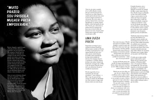 Tenta em vão matar a saudade
de ver o filho olhando as muitas
fotos que consomem boa parte da
memória do seu celular. Quando a
saudade aperta além da conta, assiste
às poucas imagens de Samuel em
movimento. São só dois vídeos: no
primeiro, Samuel imita o som de um
liquidificador; no segundo, Samuel
pedala o velotrol que ganhou da mãe.
Sim: Priscila, que a vida inteira só
ganhou bonecas de segunda mão,
que já não serviam às filhas das
patroas de sua mãe, conseguiu juntar
dinheiro para comprar um velotrol
novinho para o filho.
Uma juíza
preta
Importante reconhecer que o
embrião da futura Priscila de
2021 já estava contido na Priscila
de 2016. A principal prova é que
aquela Priscila de cinco anos
atrás, mesmo ainda distante
da mulher preta empoderada
de hoje, havia acabado de
derrotar dois inimigos ferozes:
o machismo e o Estado. Depois
de lutar com unhas e dentes, ela
finalmente conseguiu dar ao filho
o que ela mesma, Priscila, nunca
teve: um sobrenome de pai na
certidão de nascimento.
Priscila engravidou do ex-
namorado, que não quis
reconhecer – nem conhecer – o
filho. Logo ela, que até hoje
carrega na carteira de identidade
um vazio enorme no lugar onde
deveria existir um nome de pai.
Esse vazio tem peso, e Priscila
não queria ver também o filho
obrigado a arrastá-lo pela vida
afora. Foi contra esse vazio que
ela começou a sua luta, quando
Samuel ainda estava dentro de
sua barriga, e só terminou quando
Samuel tinha cinco meses de
vida e, enfim, um nome de pai na
certidão de nascimento – ainda
que o de um pai ausente.
A guerra de Priscila parecia não
ter fim.Foi várias vezes grávida ao
fórum,voltou várias vezes ao fórum
já com o filho nos braços,como ela
contou à Traços em 2016:
“Minha mãe teve dois filhos sem
pai. Eu tive o Samuel. Mas a
semelhança acaba aí. Quero mudar
o rumo da minha história. Quero
ser um exemplo vivo para o Samuel,
quero que ele cresça e possa dizer:
Minha mãe quebrou a maldição.
Tive que lutar muito, e essa luta
acabou com o meu psicológico, com
o meu emocional. Eu chegava no
fórum e me mandavam voltar outro
dia, e no outro dia era a mesma
coisa, e no outro dia também. Fui
pra audiência recém-parida, toda
costurada da cesariana”.
Cansada da guerra, com o
psicológico e o emocional
abalados, morrendo de saudade
do filho, o peito ainda cheio de
leite, Priscila chegou em Brasília
no dia 14 de março de 2016,
e logo se tornou porta-voz da
cultura da Traços. Já naquela
época alimentava o sonho de
entrar na faculdade, conquistar
o diploma de Direito e atuar
na vara de família, para ajudar
outras Priscilas e outros Samuels.
E, mais adiante, tornar-se juíza,
para evitar que outras mulheres
passassem o que ela passou
quando precisou do Judiciário.
“Enfrentei muito descaso dentro
do fórum Rui Barbosa [em
Salvador], mesmo estando com
uma barriga de oito meses. E sei
que tem muita mulher precisando
ser acolhida como eu precisei,
precisando ser ajudada por uma
juíza preta que passou fome como
eu passei, uma juíza preta que
pega ônibus debaixo de sol quente
na parada como eu pego. Quero
ser essa juíza”, diz Priscila hoje.
O sonho, que na época podia
parecer inalcançável a quem
olhasse de fora, está bem mais
próximo. A Priscila de 2021
cursa o 4º semestre de Direito
na faculdade JK. (Tem até uma
vaquinha na internet, pra ajudar
a pagar as mensalidades.) Os
passos seguintes são conquistar o
diploma, passar na prova da OAB,
atuar primeiro como advogada,
depois como promotora, ser
aprovada no concurso público e
tornar-se a juíza preta que não vai
deixar mulher nenhuma sofrer o
que ela sofreu.
Recém-chegada à capital do país,
a Priscila de 2016 enfrentava
sobretudo a dor da separação do
filho pequeno, Samuel, que ela
havia deixado em Salvador aos
cuidados da mãe, dona Carminha,
quando veio tentar a sorte em
Brasília. Hoje, setembro de 2021,
Priscila e Samuel estão juntos e
felizes, mas em setembro de 2016,
quando estampou pela primeira
vez as páginas da seção 3x4,
Priscila amargava seis meses sem
ver o filho, que ela não teve tempo
nem de desmamar direito, como
relatou o texto da edição nº 11:
Nestes seis meses de distância, Samuel
aprendeu a engatinhar, e Priscila
não viu. Samuel aprendeu a andar,
e Priscila não abriu os braços para
ampará-lo nas quedas. Samuel
aprendeu a falar, e Priscila não estava
por perto para ouvir suas primeiras
palavras. Não é a mesma coisa, mas
ela pelo menos ouve a voz do filho
quando telefona para Salvador.“Alô.
Mamãe. Amo”, Samuel diz.
42 43
“Muito
prazer.
Sou Priscila,
mulher preta
empoderada.”
Foto:
Thaís
Mallon
 