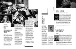 8 9
H O LO
F OT E
M
orda
MÚSICA
Vaga Carne
2019 – GRACE PASSÔ E RICARDO ALVES JR.
O filme Vaga Carne (2019) é uma transcrição
da peça, de mesmo nome, da atriz e
dramaturga Grace Passô. Ela dirige o filme
junto com o também diretor Ricardo Alves
Jr. Em 45 minutos de tela, podemos ver
recursos precisos de som, luz e cena. Esses
elementos compõem a experiência radical
de uma voz que toma o corpo de uma
mulher. Nessa tensão entre fala e gesto,
ambas travam uma busca entre identidades
e papéis sociais. Esse, que é um dos
trabalhos mais instigantes do cinema brasileiro recente,
está disponível para locação na plataforma de vídeo
Embaúba Filmes, distribuidora especializada em cinema
brasileiro: embaubafilmes.com.br.
Pedro B. Garcia é realizador audiovisual e faz parte do duo
Casadearroz (casadearroz.com)
LIVRO
Almanaque
do Teatro
LEÔNIX
O Almanaque do Teatro é uma revista didática
divertida, com passatempos e design super atual.
Destinado à alfabetização estética, passa longe
do conteudismo. De forma lúdica, valoriza o
saber teatral e a cultura local, gerando suporte
para o arte-educador em sala de aula e oficinas.
O Almanaque do Teatro foi elaborado com
recursos do FAC, de acordo com o Currículo
em Movimento, referencial teórico da área, e
sugestões de mais de 25 arte-educadores e
150 estudantes das Escolas Parques. É possível acessar
gratuitamente pelo Instagram @euleônix ou pelo site www.
almanaquedoteatro.com
Leônix é atriz, dramaturga, arte-educadora e autora do Almanaque
do Teatro, entre outras obras.
FILME
KAÊ GUAJAJARA
Último single da
rapper Kaê Guajajara,
Por Dentro da Terra,
foi lançado em 2021
pelo Coletivo Azuruhu,
e segue traçando
a linha política e
poética de seus
trabalhos anteriores: a
cantora, compositora,
escritora, atriz e arte-
educadora utiliza suas
composições para
falar sobre a diáspora
dos povos indígenas.
Unindo ancestralidade
e futurismo indígena, é
um grito de resistência
decolonial e uma
busca por reparação
histórica através do
aprofundamento
político e da ocupação
dos espaços. Azuruhu,
fundado pela Kaê, é
Thaís Mallon é fotógrafa e editora de fotografia
da Traços.
A BSB Comidinhas é uma empresa
familiar que produz seus alimentos
sob encomenda, de forma
personalizada para cada cliente.
Segundo Patrícia Gribel, uma das
idealizadoras do negócio, o objetivo
é fazer comida com memória
afetiva: “Se o cliente fala para mim
‘estou com saudade de comer um
doce que eu comia na infância’, nós
vamos tentar fazer”, afirma.
O empreendimento surgiu em
2020, após uma das filhas de
Patrícia pedir para que a tia,
Daniella Gribel, preparasse
Saiba mais: @bsbcomidinhas
um selo dedicado
a impulsionar
artistas indígenas
na música, literatura
e audiovisual.
Seu primeiro EP
é de 2019. Vale a
pena ouvir toda a
discografia, uma
aula urgente de
decolonialidade.
Por
Dentro
da
Terra
o cardápio. Atualmente, os
mais pedidos da marca são a
Cheesecake, o famoso Quindão,
e a queridinha dos clientes, a
deliciosa Banoffee, uma torta
feita com bananas, creme e um
molho espesso de caramelo.
A relação de Patrícia com os
consumidores é algo muito
importante para ela e vai
muito além de uma simples
relação cliente e fornecedor:
“Tenho muito cuidado com
meus clientes, por exemplo,
quando algum me faz uma
encomenda, penso nesse cliente
enquanto estou cozinhando
o pedido. Cada entrega eu
faço pessoalmente e, se não
puder, quem vai é alguém
da família. E vai sempre um
cartão personalizado, eu faço
questão. Porque, se a proposta
do BSB Comidinhas é afeto e
memória, começa com afeto. Eu
acredito muito na gentileza e
no agradecimento, sabe? E está
faltando isso no mundo”.
Os pedidos podem ser feitos
pelo WhatsApp, através de um
link disponibilizado no Instagram
da empresa.
BSB
COMIDINHAS
Farinha
de trigo,
leite,
ovos e o
elemento mais
importante:
afeto
algumas rabanadas (recheadas
de leite ninho), para uma
confraternização de final de ano
no trabalho. Não deu outra!
Após os colegas experimentarem
as rabanadas, começaram a
surgir vários pedidos de pessoas
que também queriam o prato em
suas ceias.
Porém, Daniella ficou
preocupada, pois tem um
problema nas articulações e
temia não conseguir atender a
demanda. Foi então que Patrícia
se dispôs a ajudar a irmã com as
encomendas. “Natal e ano novo,
a gente não teve sossego”,
relembra Patrícia.
Patrícia conta que, no início,
foi sua filha mais nova quem
anunciou o negócio em um
grupo de WhatsApp dos
moradores da quadra onde
residiam, no Lago Sul. Depois
disso, os pedidos não pararam
mais de chegar. Começaram,
então, a pensar em outras
receitas para incrementar
Por Shyrlem Barbosa
Fotos Thaís Mallon
 