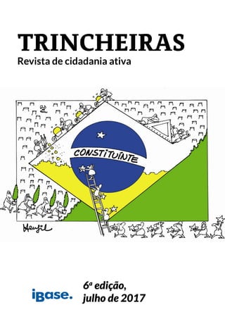 TRINCHEIRAS
Revista de cidadania ativa
6a
edição,
julho de 2017
 