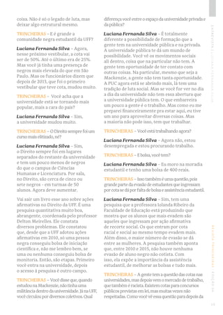 REVISTATRINCHEIRAS|EDIÇÃO06ENTREVISTA|LUCIANAFERNANDASILVA
diferençavocêentreoespaçodauniversidadeprivadae
dapública?
Luci...